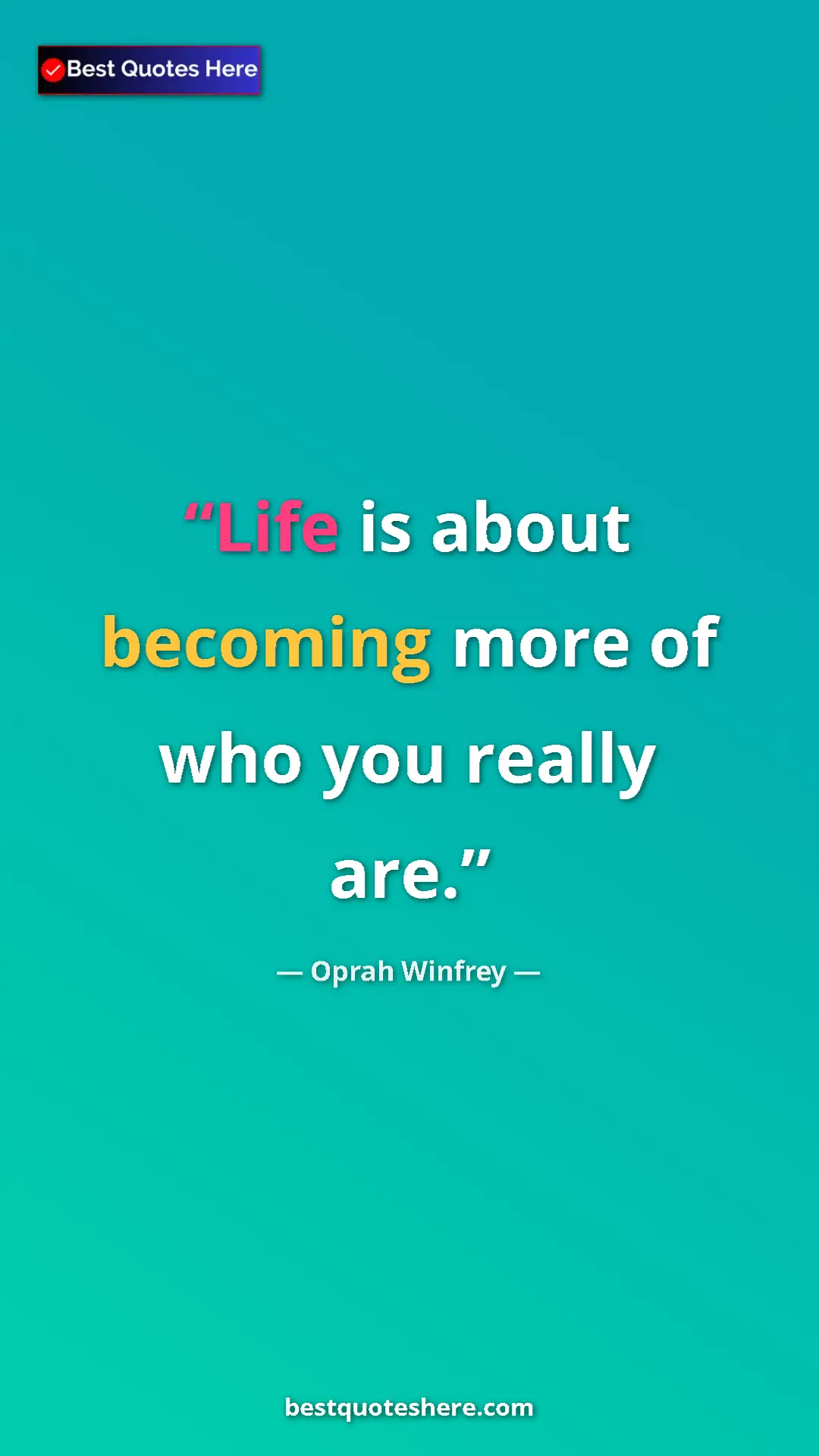 Pinterest quote poster by Oprah Winfrey: "Life is about becoming more of who you really are."