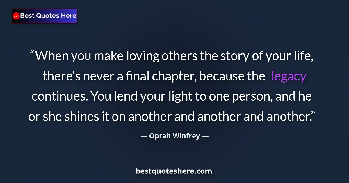 Quote by Oprah Winfrey: When you make loving others the story of your life
