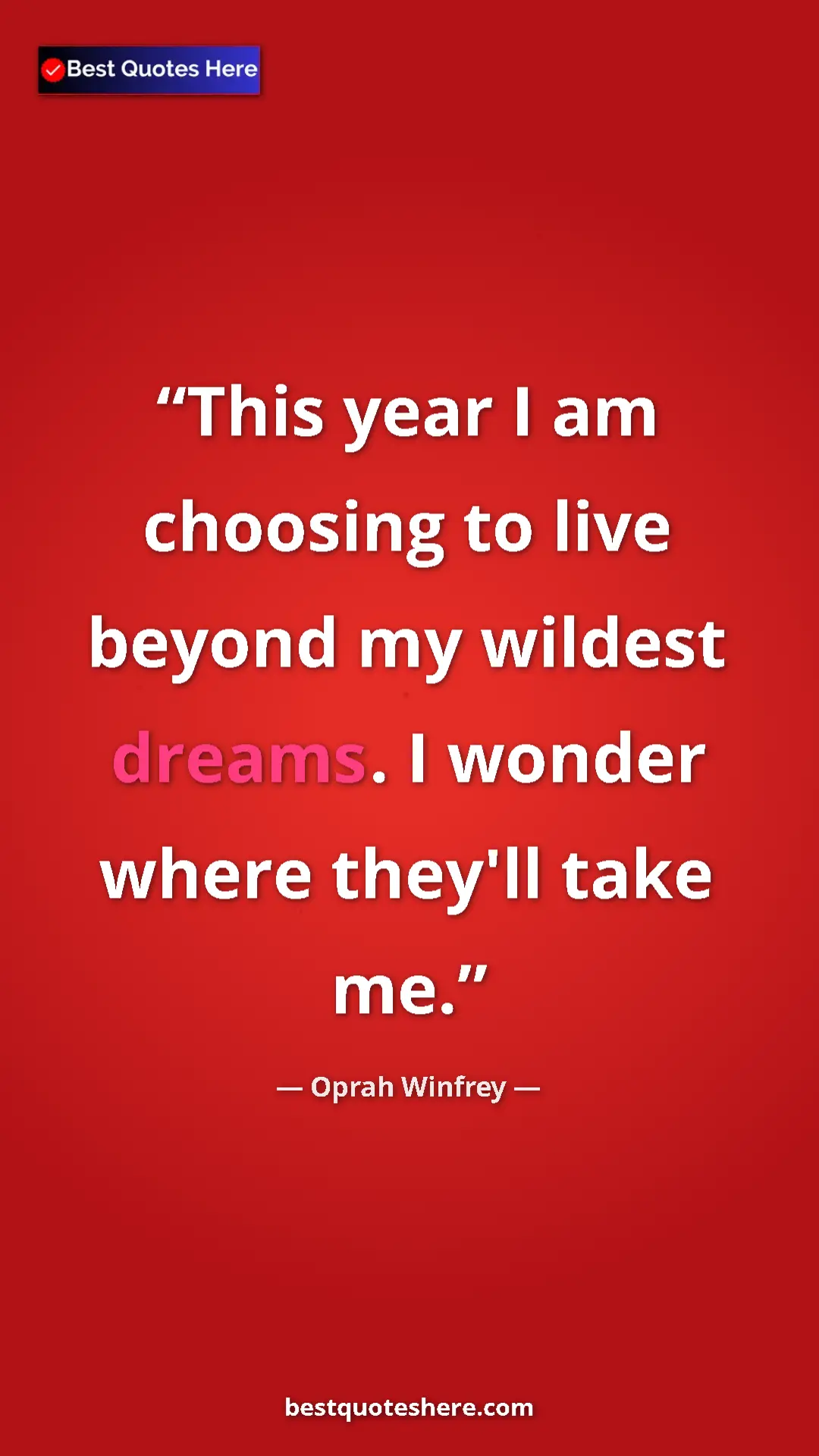 Pinterest quote poster by Oprah Winfrey: "This year I am choosing to live beyond my wildest dreams. I..."