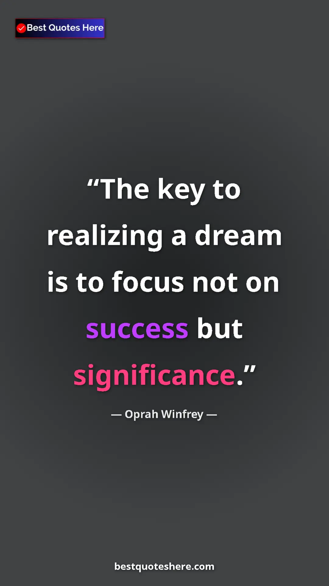 Pinterest quote poster by Oprah Winfrey: "The key to realizing a dream is to focus not on success but..."