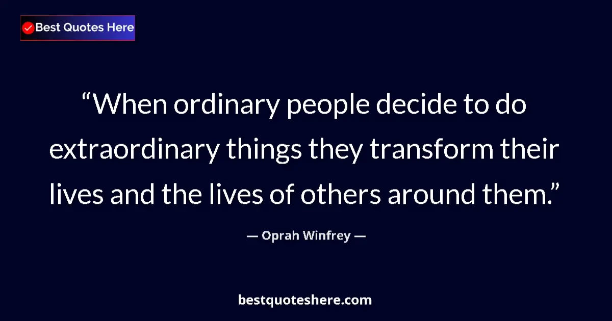 Oprah Winfrey quote: "When ordinary people decide to do extraordinary things they..."