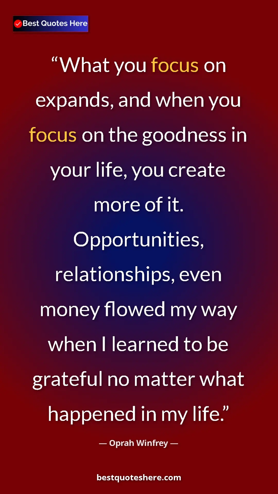 Pinterest quote poster by Oprah Winfrey: "What you focus on expands, and when you focus on the..."