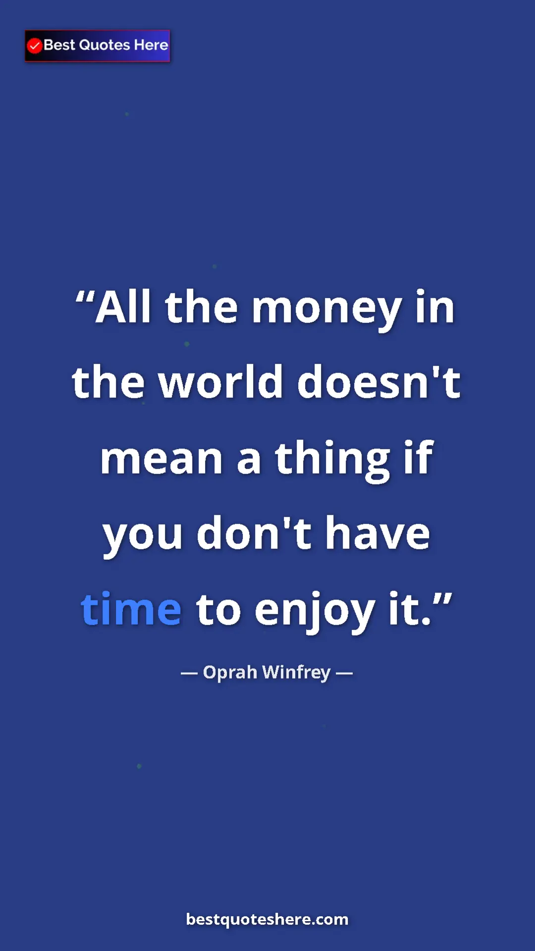 Pinterest quote poster by Oprah Winfrey: "All the money in the world doesn't mean a thing if you..."