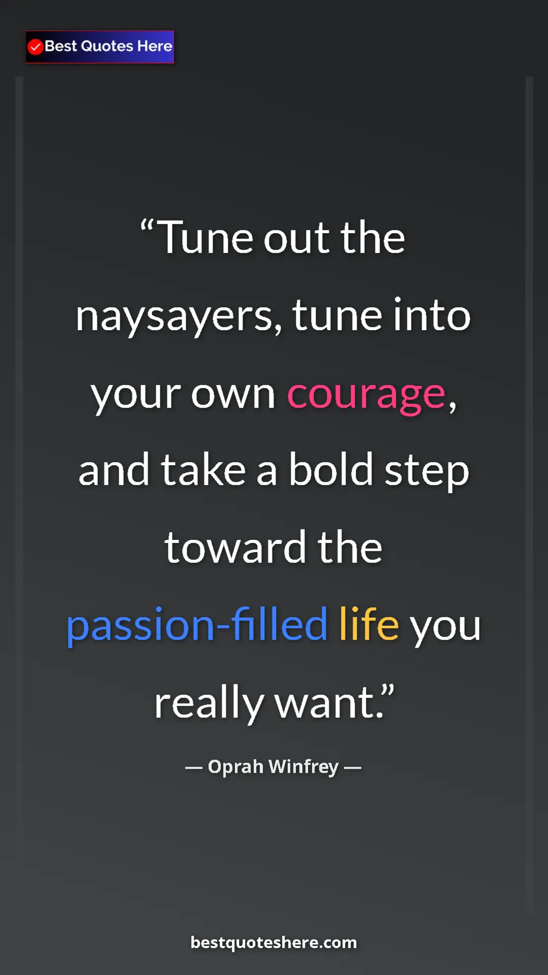 Pinterest quote poster by Oprah Winfrey: "Tune out the naysayers, tune into your own courage, and..."