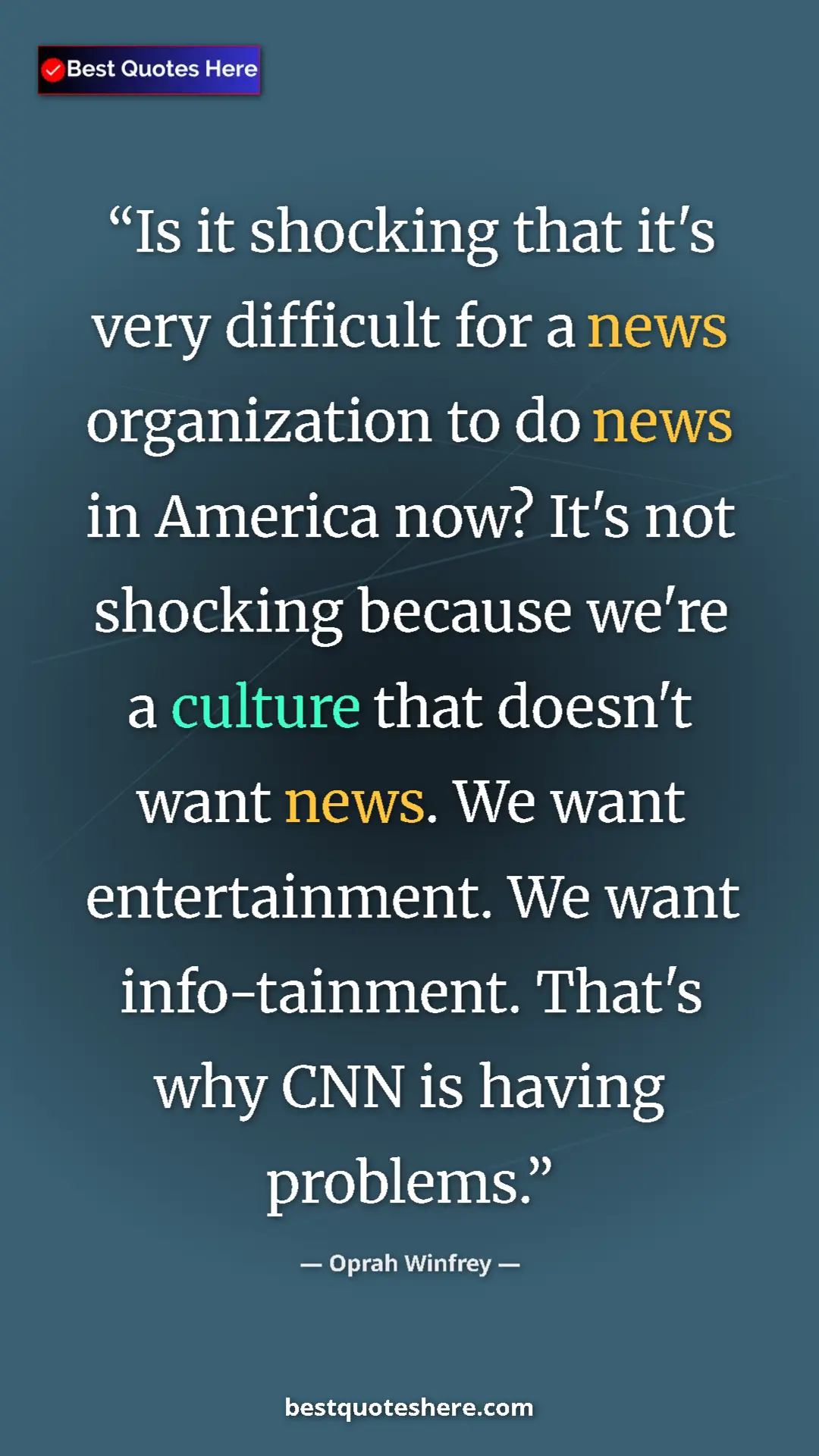 Pinterest quote poster by Oprah Winfrey: "Is it shocking that it's very difficult for a news..."