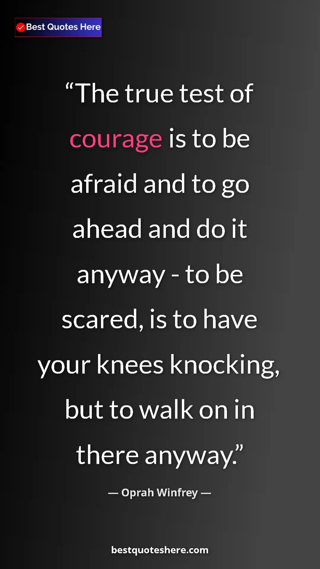 Pinterest quote poster by Oprah Winfrey: "The true test of courage is to be afraid and to go ahead..."