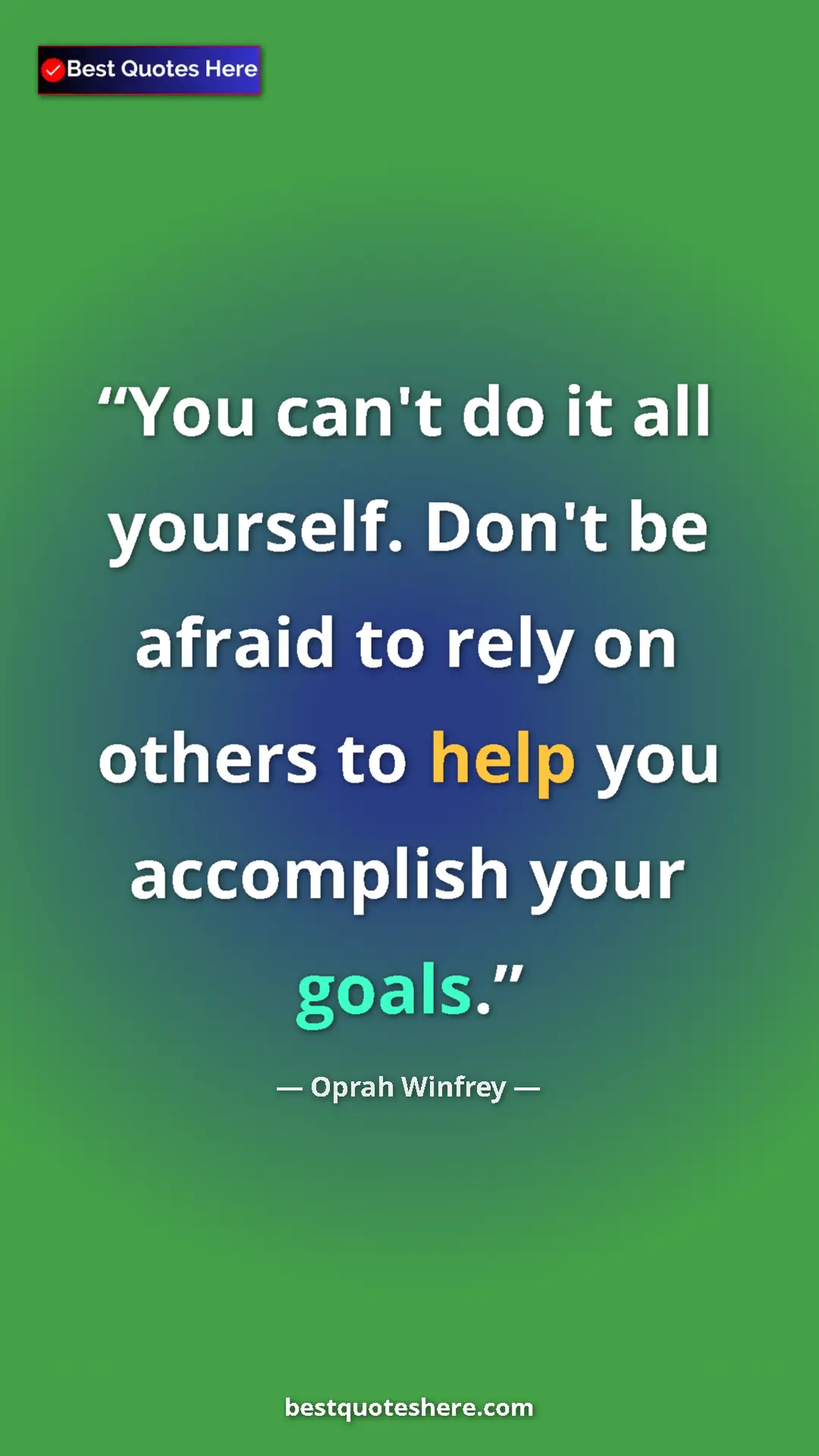 Pinterest quote poster by Oprah Winfrey: "You can't do it all yourself. Don't be afraid to rely on..."