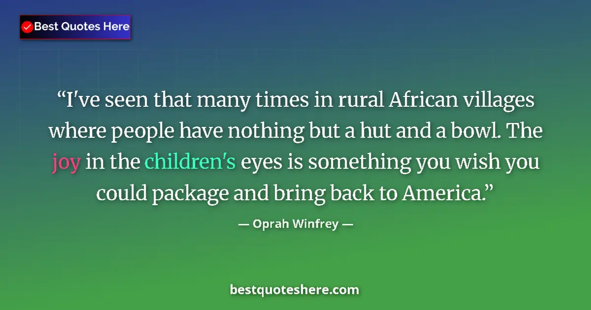 Oprah Winfrey quote: "I've seen that many times in rural African villages where..."