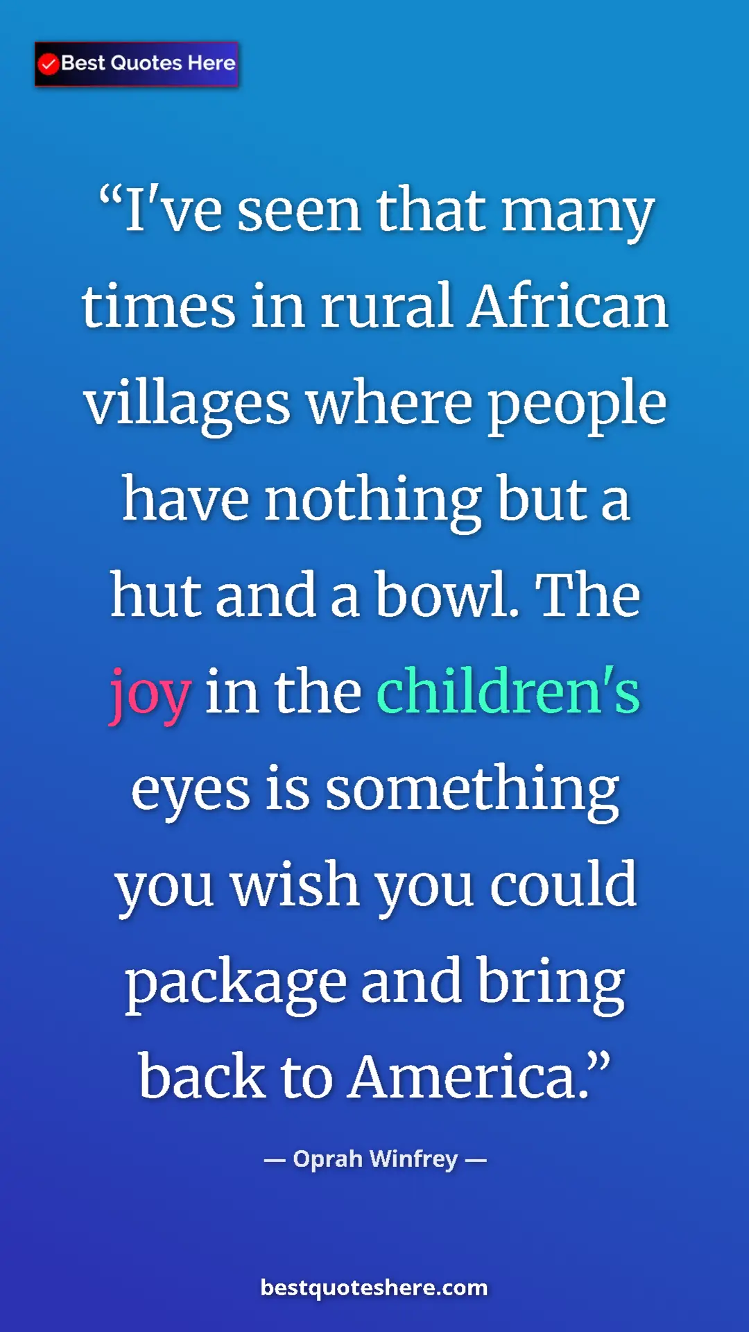 Pinterest quote poster by Oprah Winfrey: "I've seen that many times in rural African villages where..."