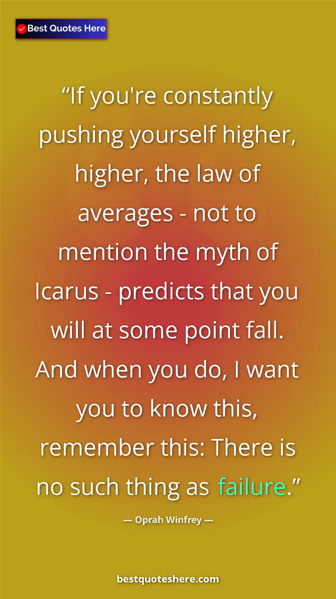 Oprah Winfrey Quote Card: "If you're constantly pushing yourself higher, higher, the..." Pinterest quote poster by Oprah Winfrey: "If you're constantly pushing yourself higher, higher, the..."