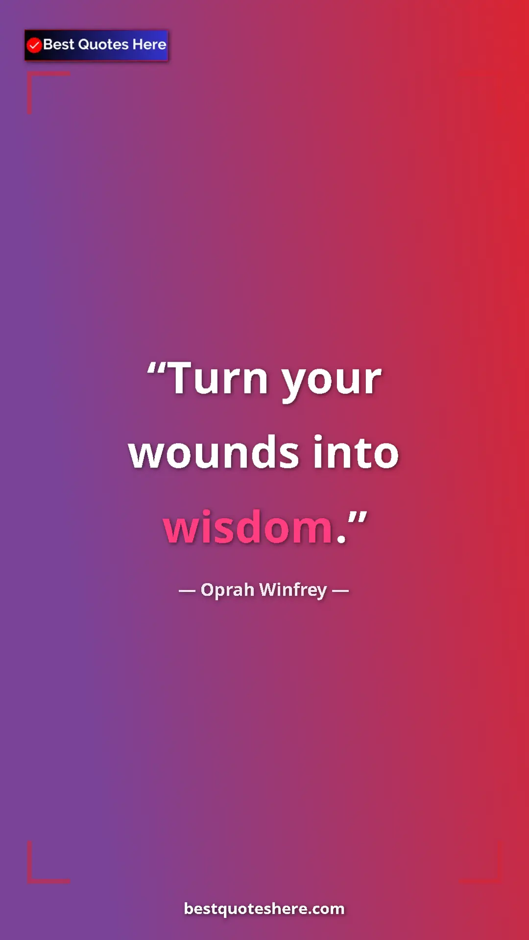 Pinterest quote poster by Oprah Winfrey: "Turn your wounds into wisdom."