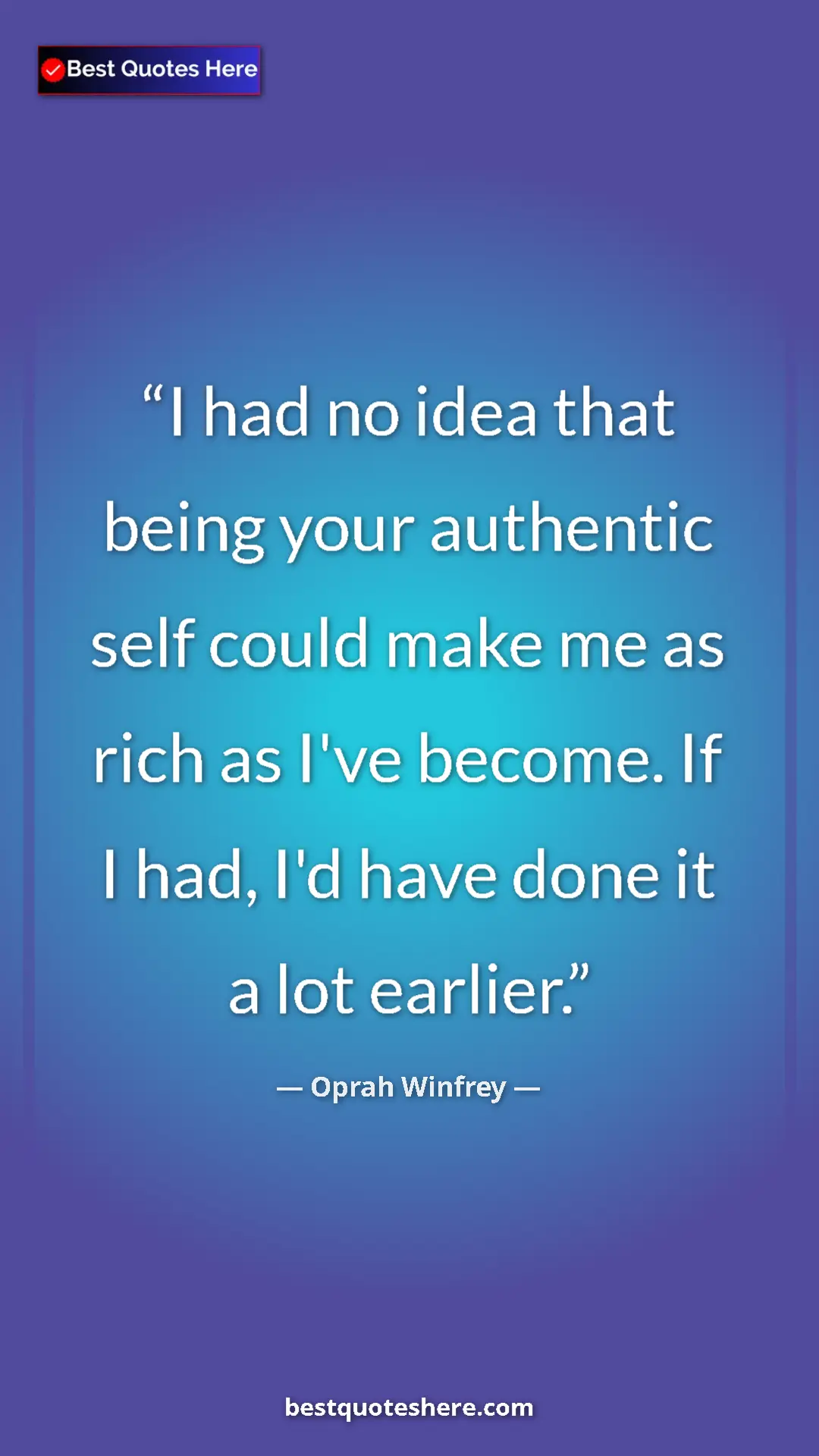 Pinterest quote poster by Oprah Winfrey: "I had no idea that being your authentic self could make me..."