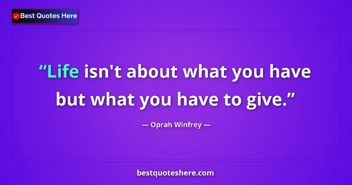 Quote by Oprah Winfrey: Life isn't about what you have but what you have t