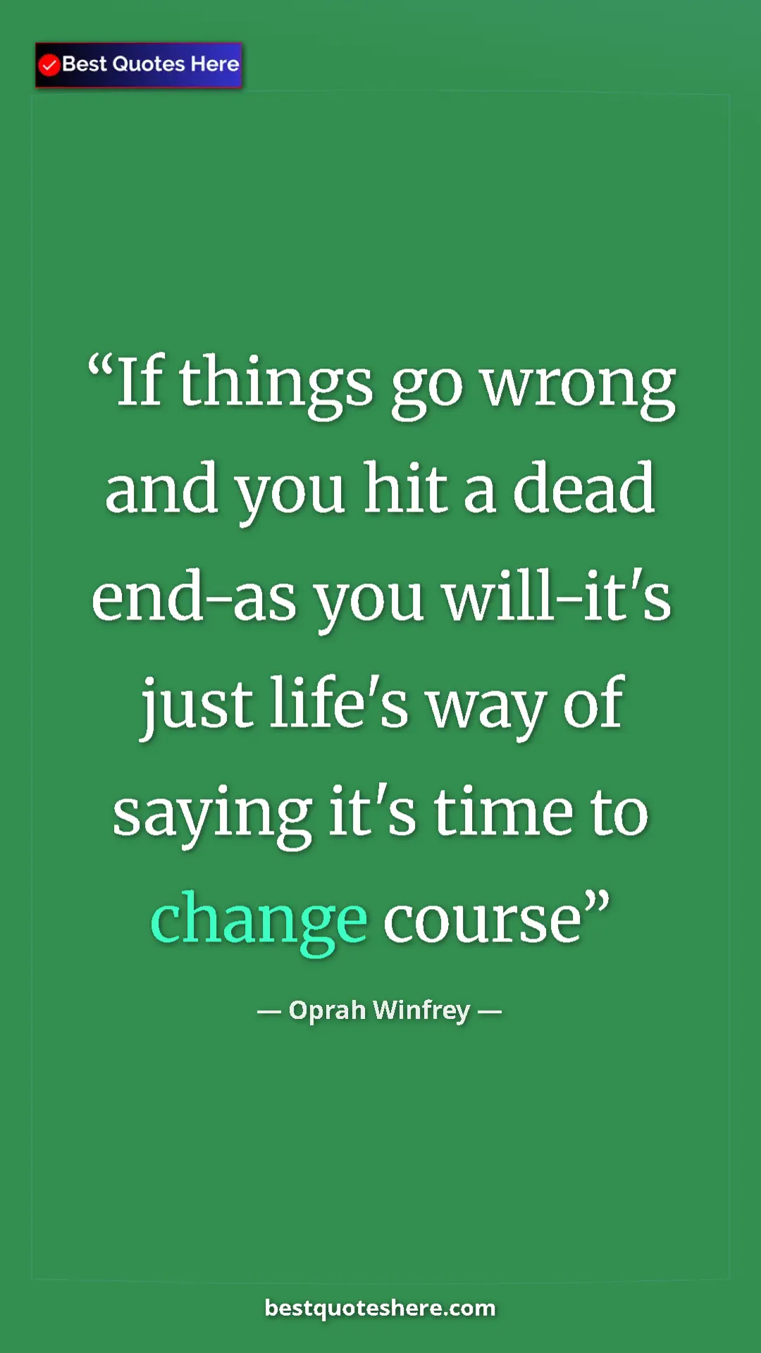 Pinterest quote poster by Oprah Winfrey: "If things go wrong and you hit a dead end-as you will-it's..."