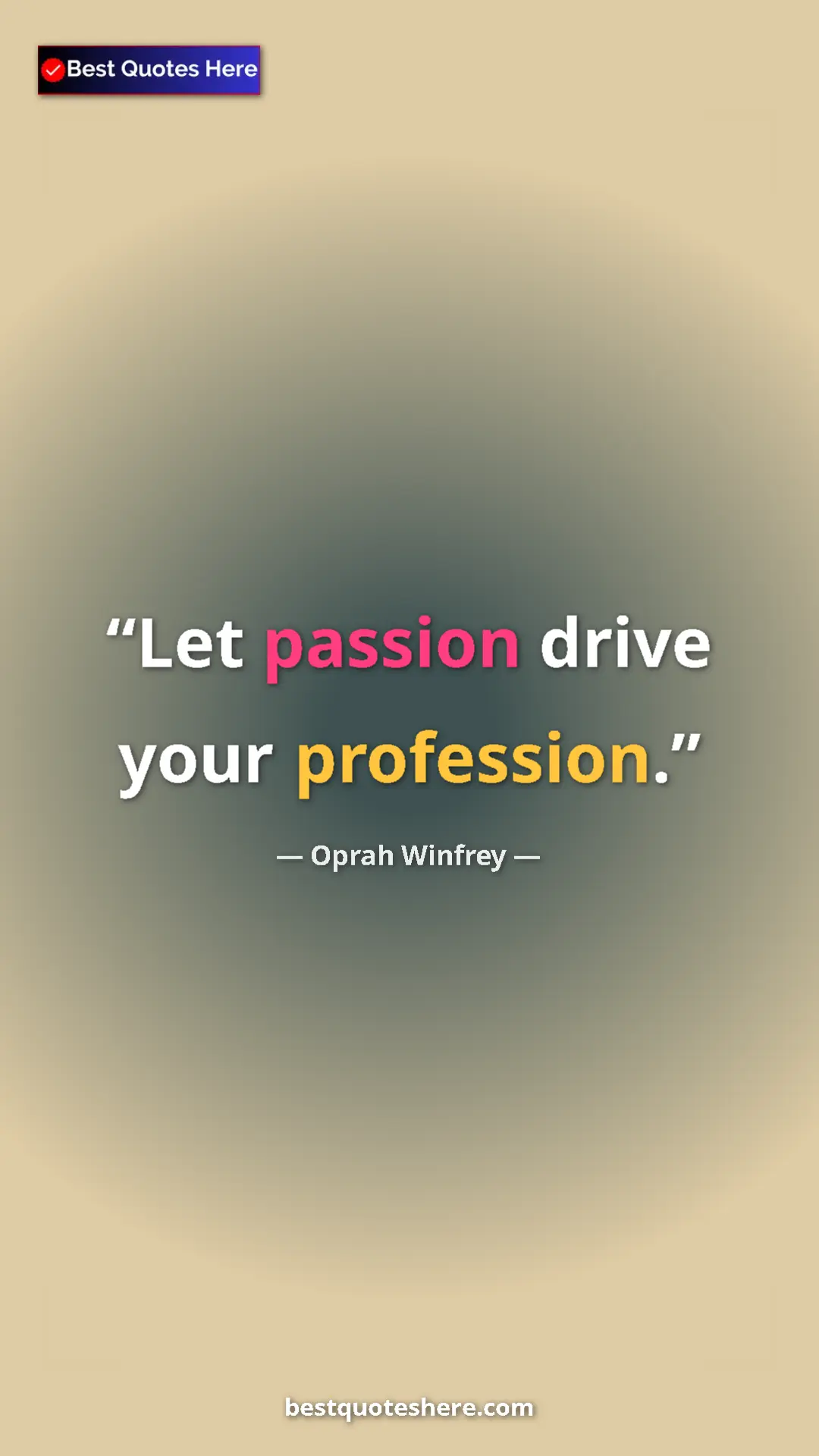 Pinterest quote poster by Oprah Winfrey: "Let passion drive your profession."