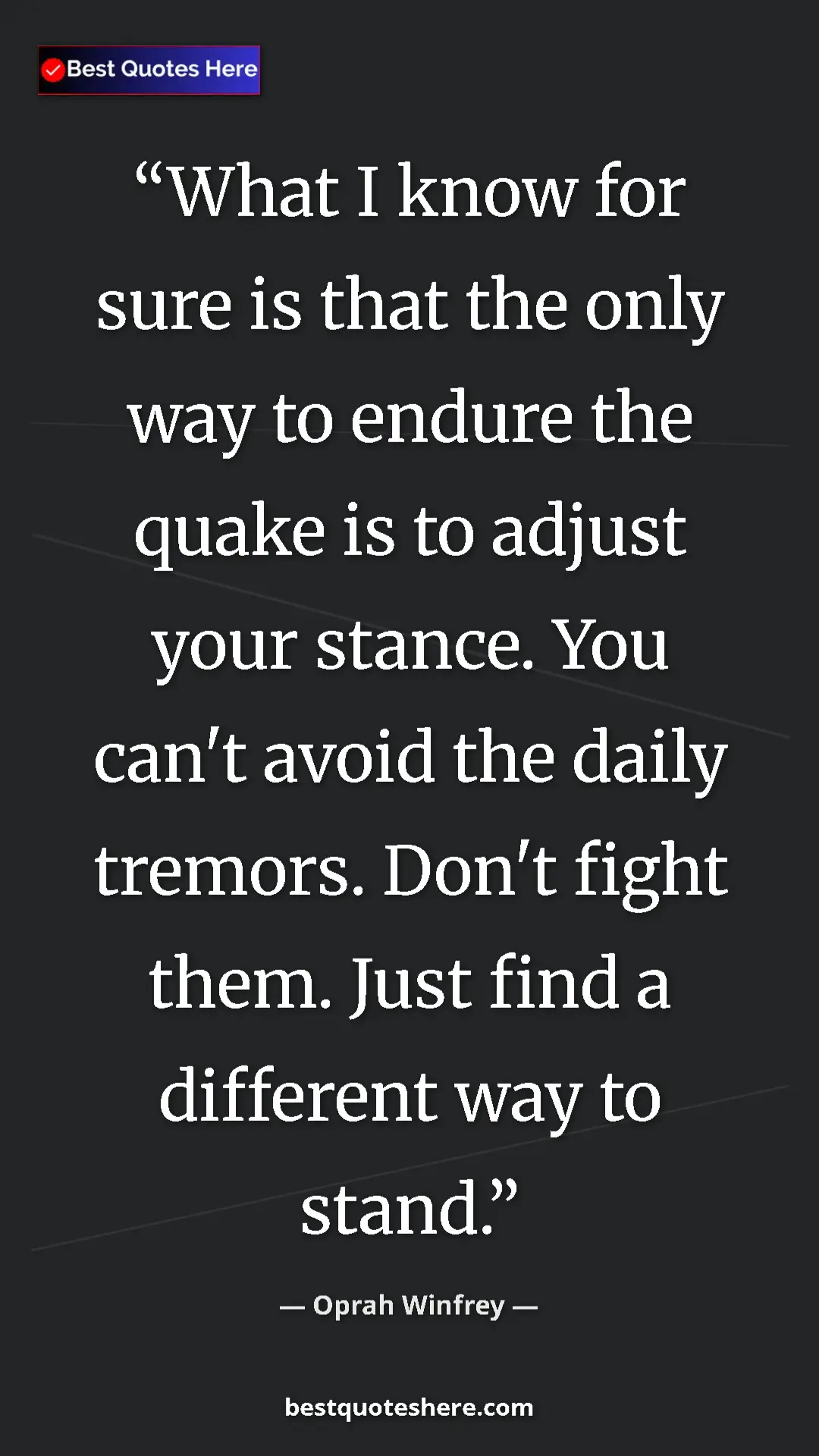 Pinterest quote poster by Oprah Winfrey: "What I know for sure is that the only way to endure the quak"