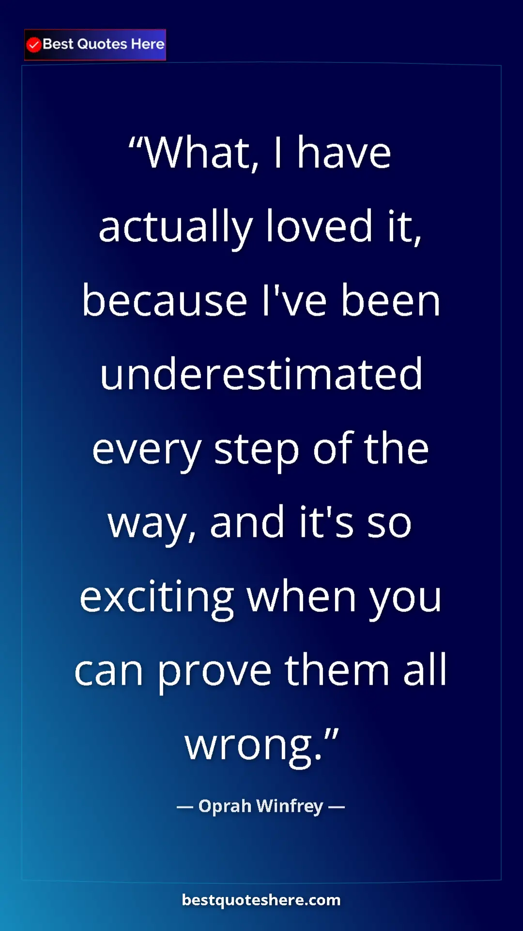 Pinterest quote poster by Oprah Winfrey: "What, I have actually loved it, because I've been..."