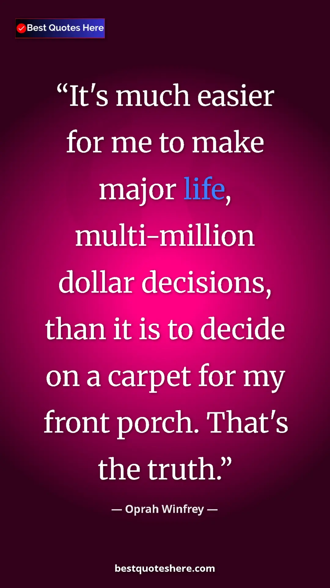 Pinterest quote poster by Oprah Winfrey: "It's much easier for me to make major life, multi-million..."