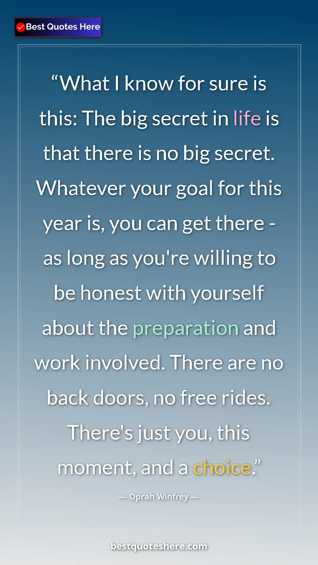 Pinterest quote poster by Oprah Winfrey: "What I know for sure is this: The big secret in life is..."