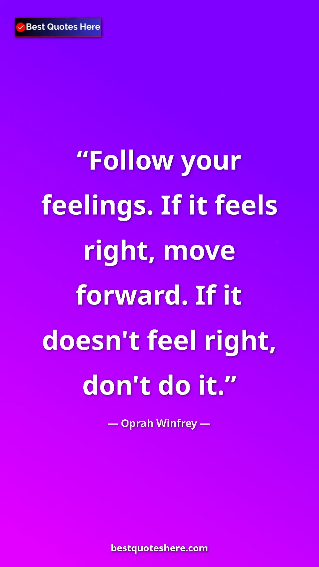 Pinterest quote poster by Oprah Winfrey: "Follow your feelings. If it feels right, move forward. If..."