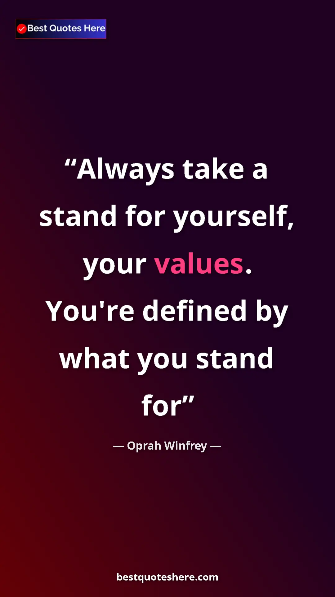 Pinterest quote poster by Oprah Winfrey: "Always take a stand for yourself, your values. You're..."