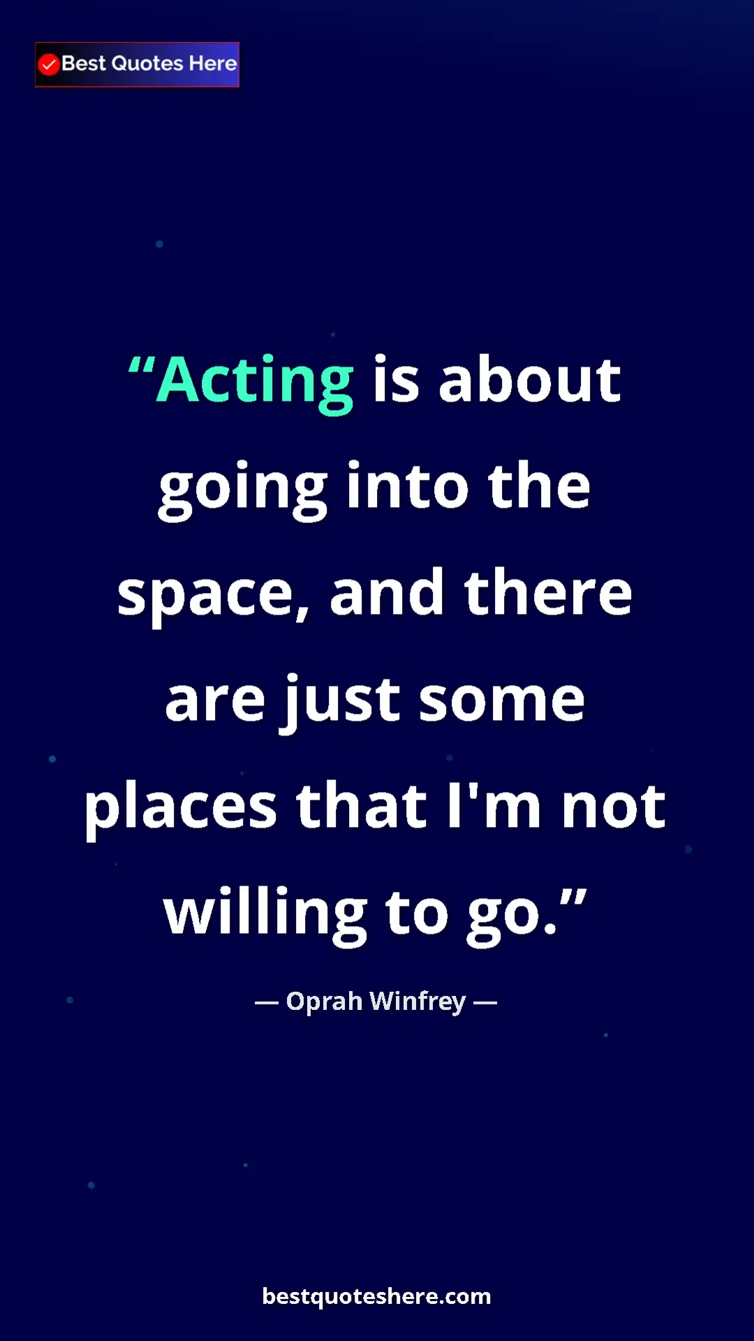 Pinterest quote poster by Oprah Winfrey: "Acting is about going into the space, and there are just..."