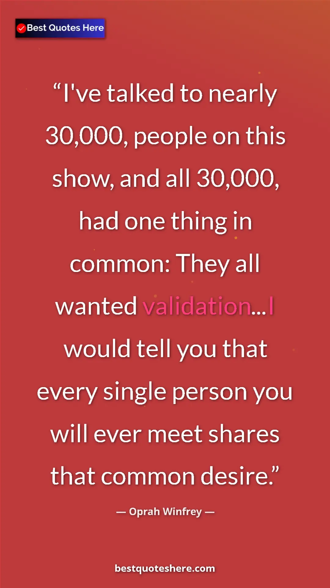 Pinterest quote poster by Oprah Winfrey: "I've talked to nearly 30,000, people on this show, and all..."