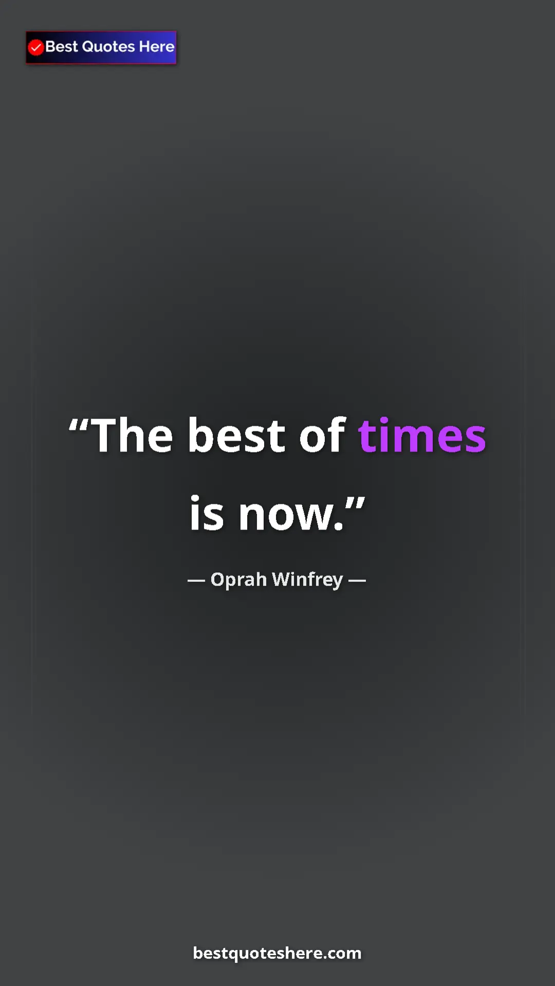 Pinterest quote poster by Oprah Winfrey: "The best of times is now."