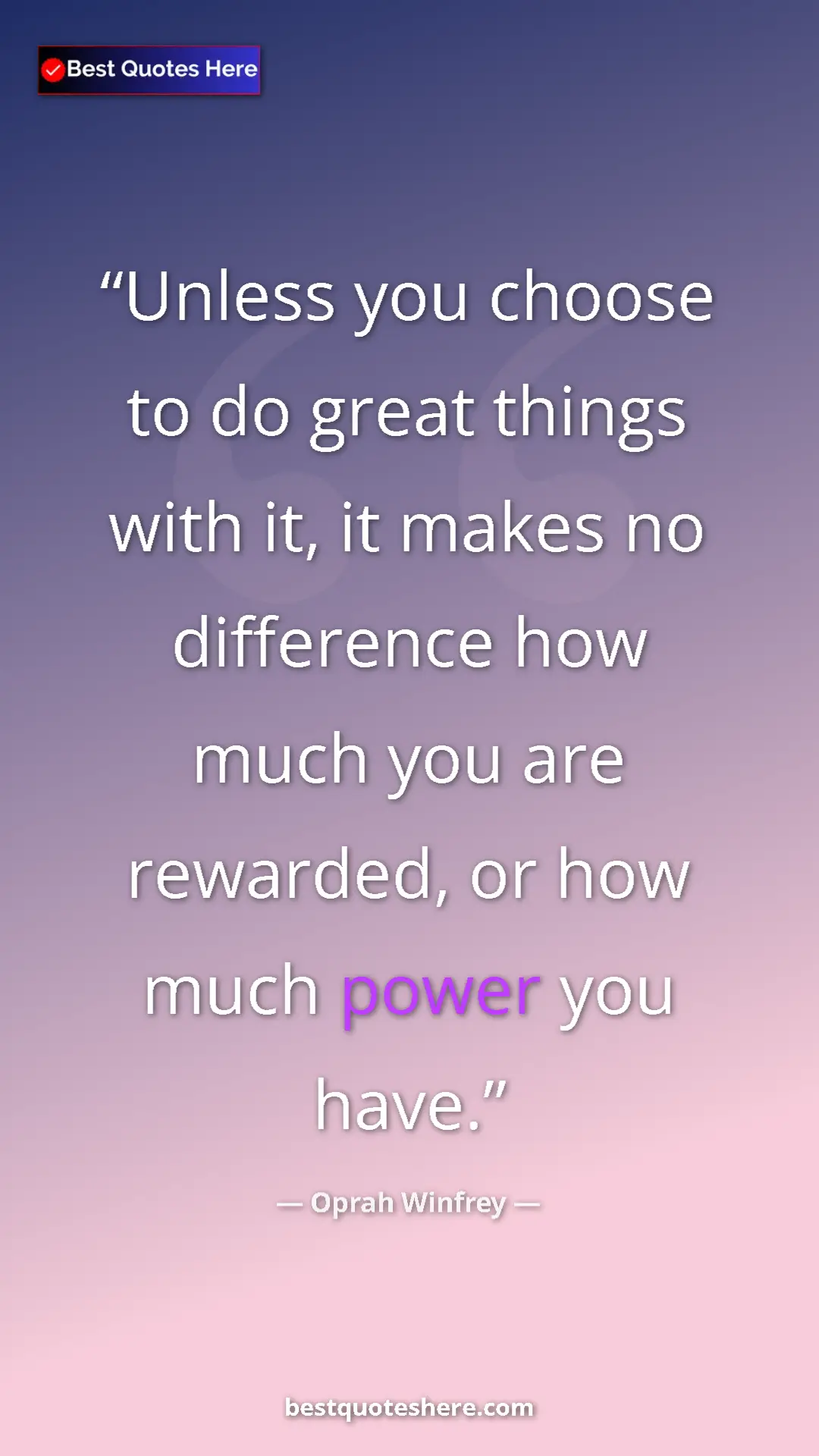 Pinterest quote poster by Oprah Winfrey: "Unless you choose to do great things with it, it makes no..."