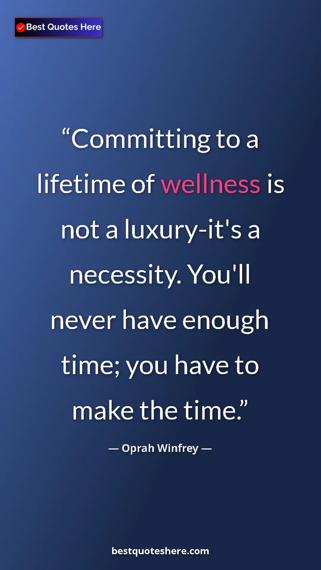 Pinterest quote poster by Oprah Winfrey: "Committing to a lifetime of wellness is not a luxury-it's a..."
