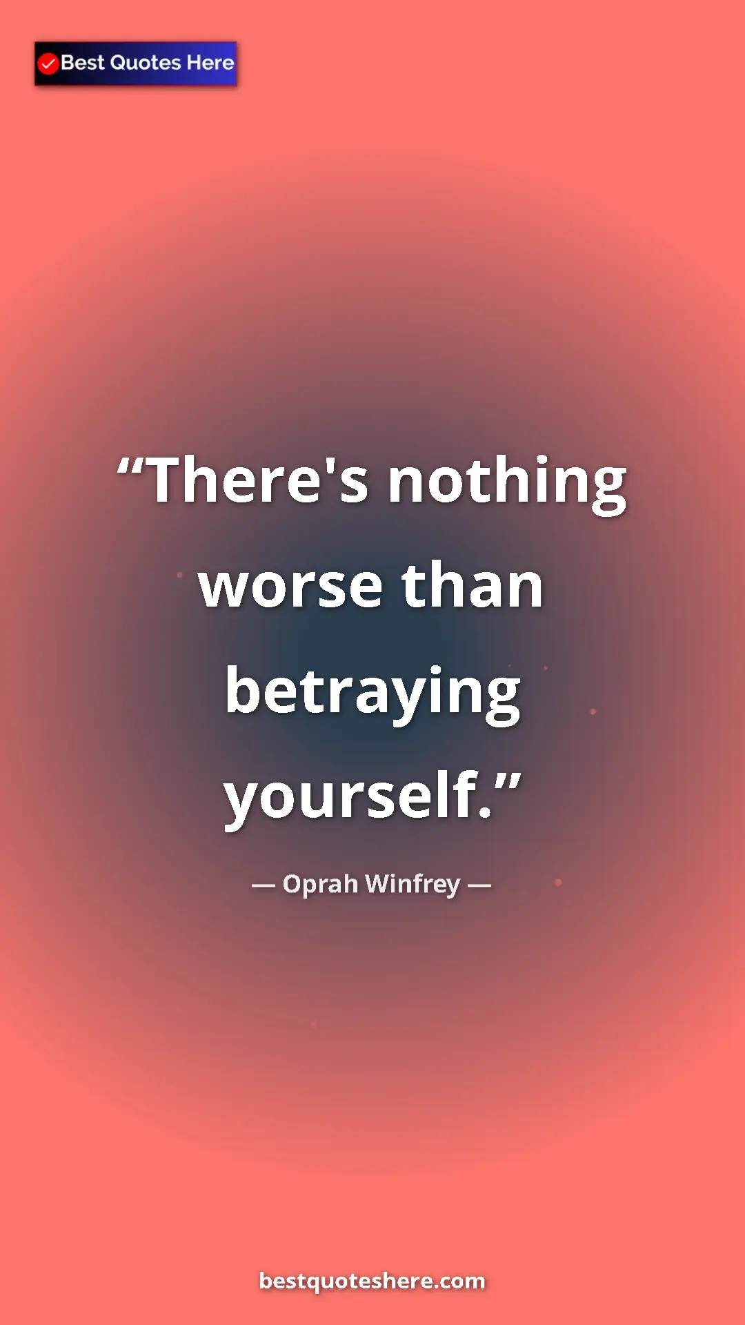 Pinterest quote poster by Oprah Winfrey: "There's nothing worse than betraying yourself."