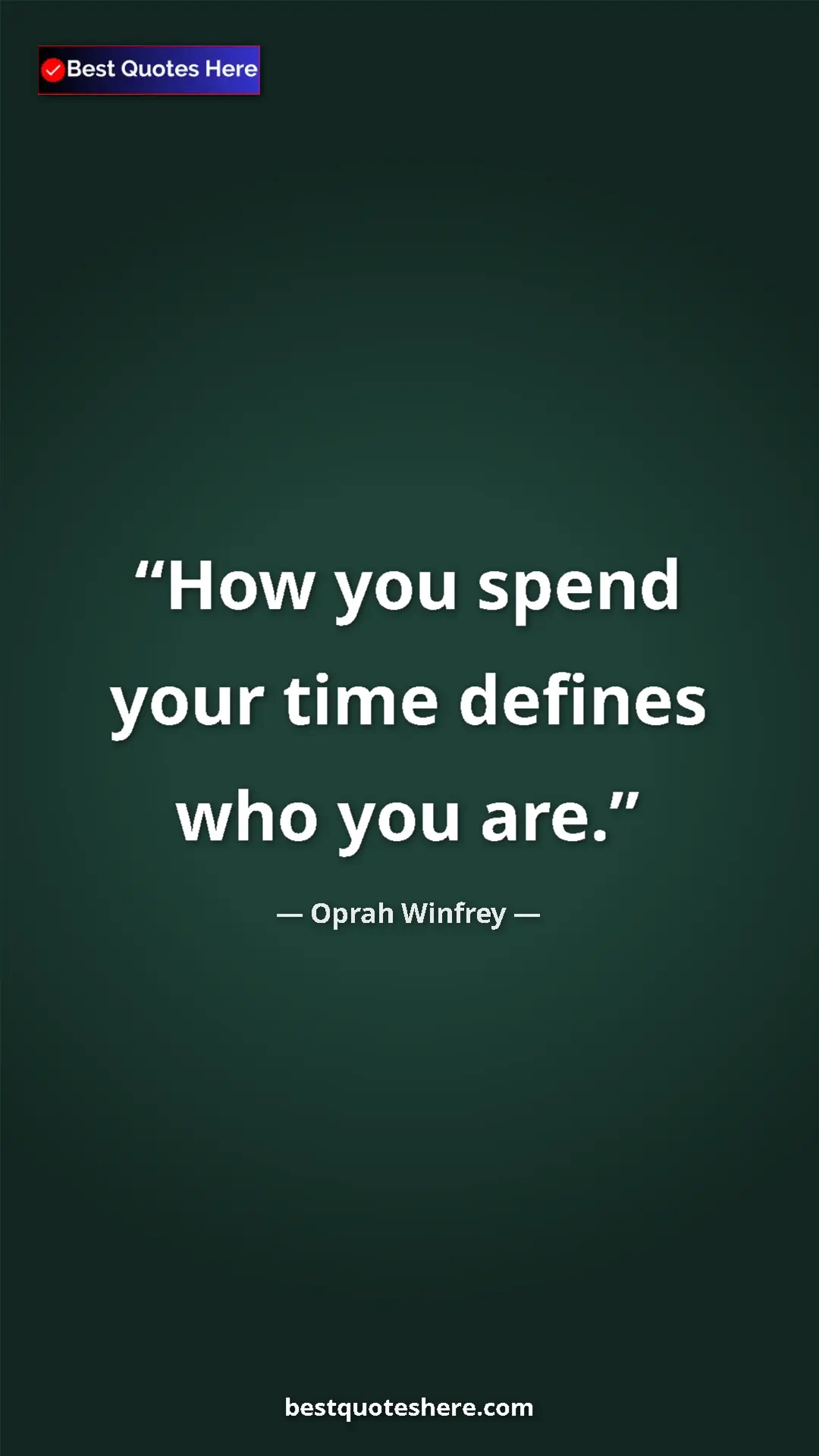 Pinterest quote poster by Oprah Winfrey: "How you spend your time defines who you are."