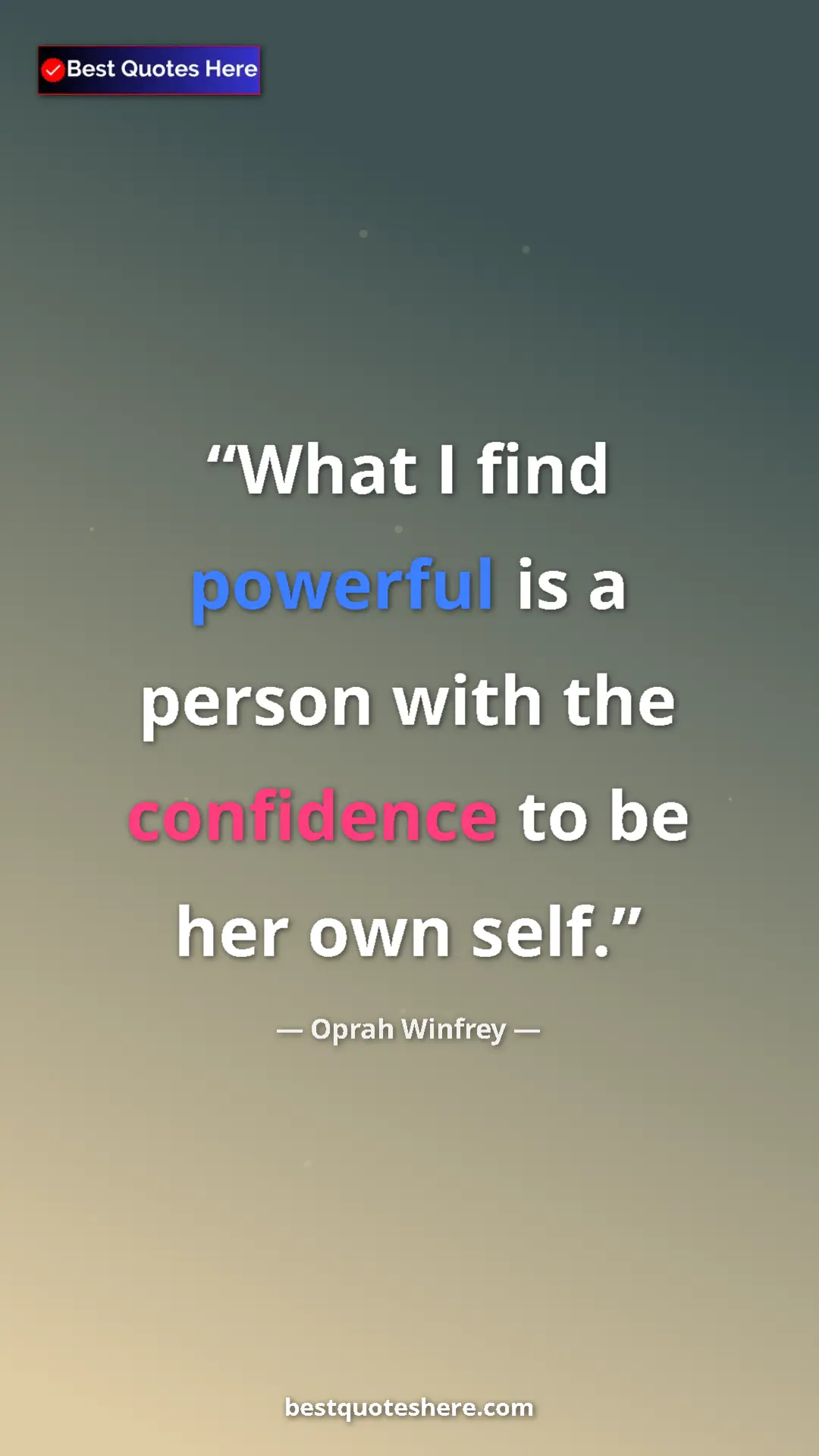 Pinterest quote poster by Oprah Winfrey: "What I find powerful is a person with the confidence to be..."