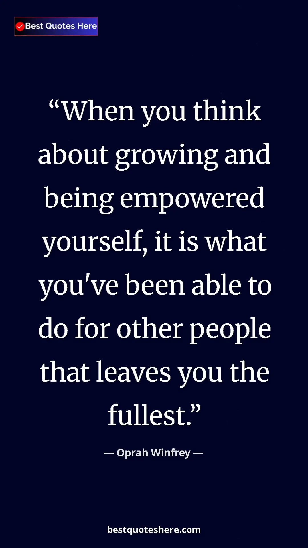 Pinterest quote poster by Oprah Winfrey: "When you think about growing and being empowered yourself,..."