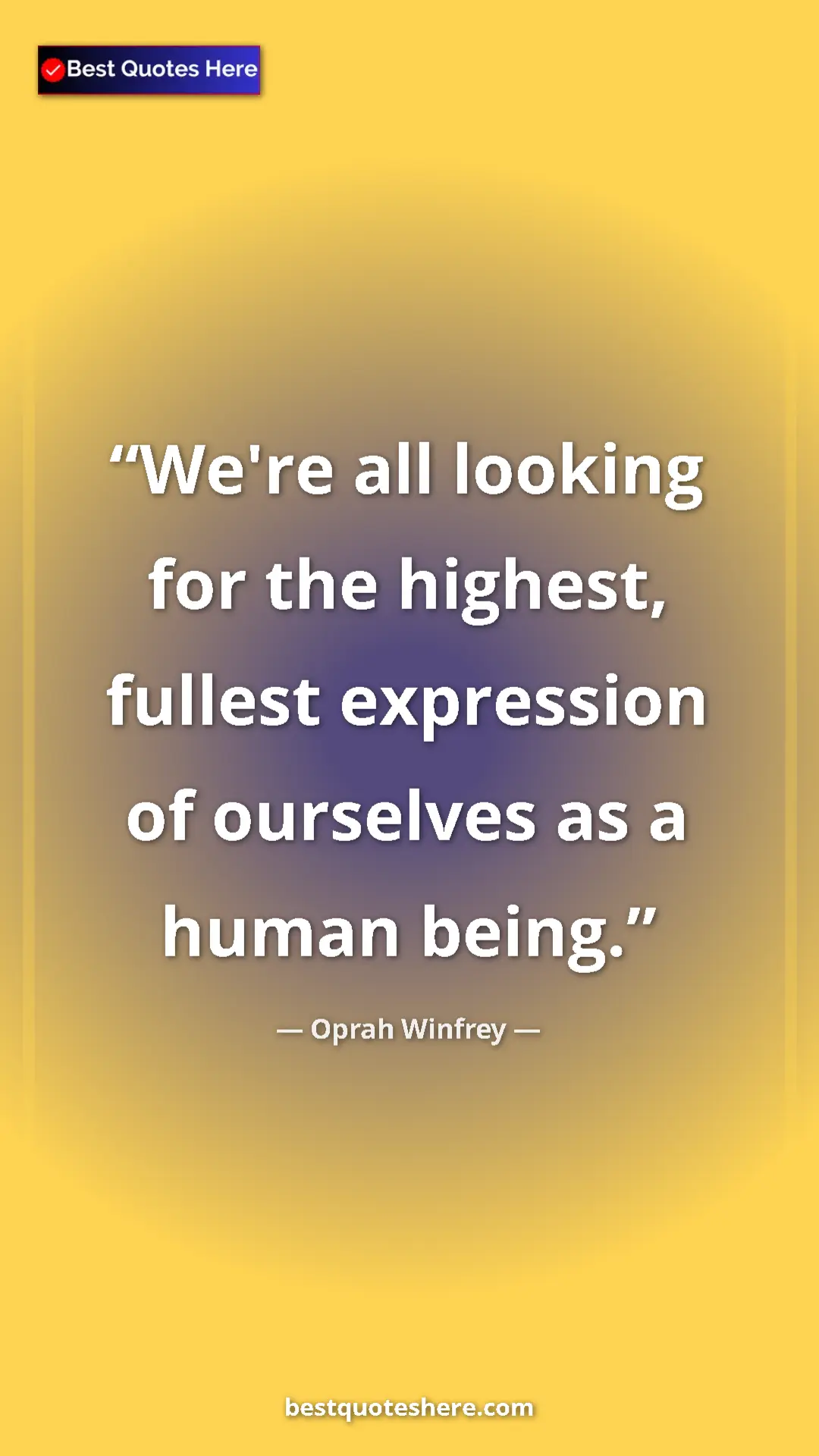Pinterest quote poster by Oprah Winfrey: "We're all looking for the highest, fullest expression of..."