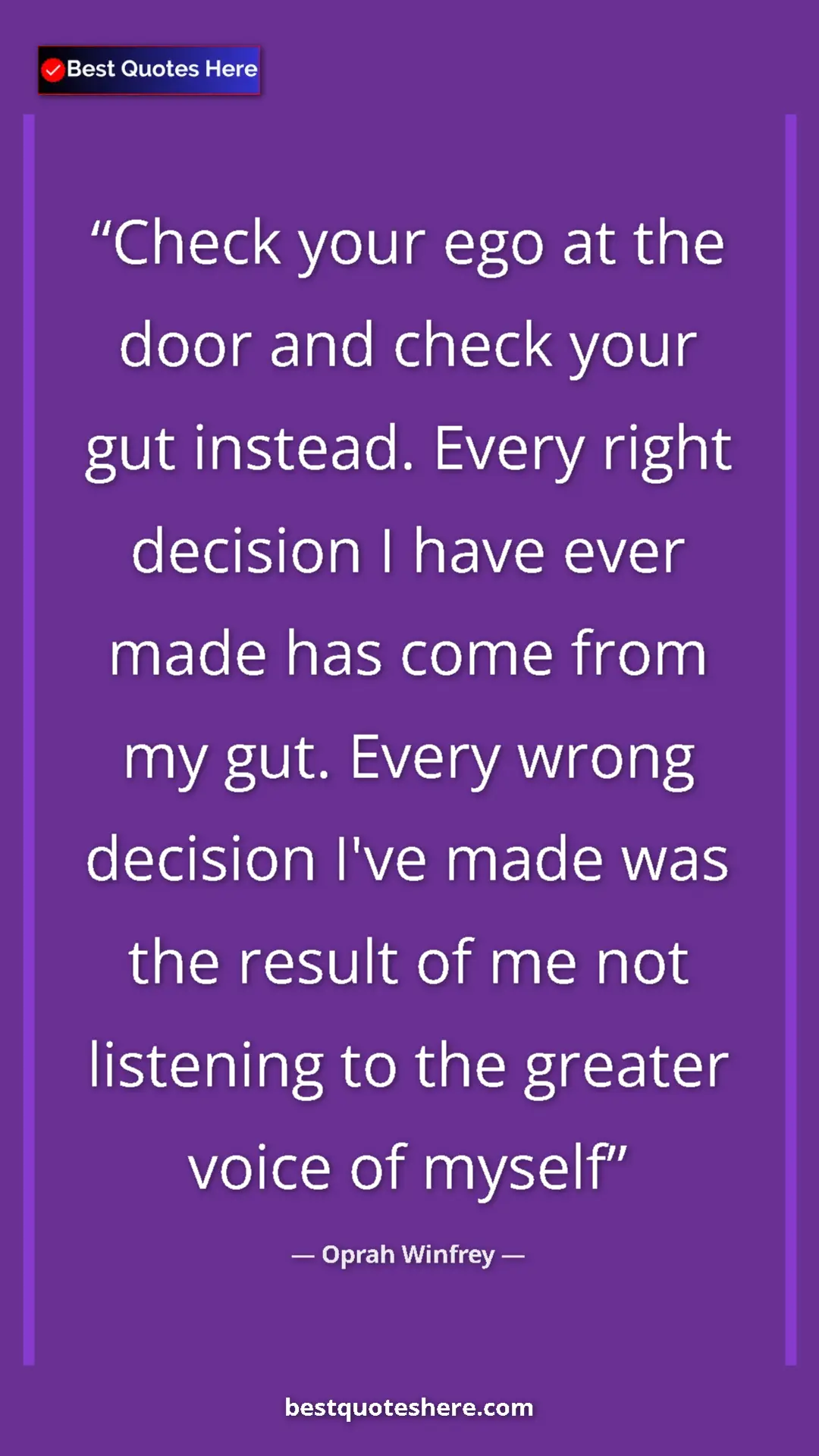 Pinterest quote poster by Oprah Winfrey: "Check your ego at the door and check your gut instead...."