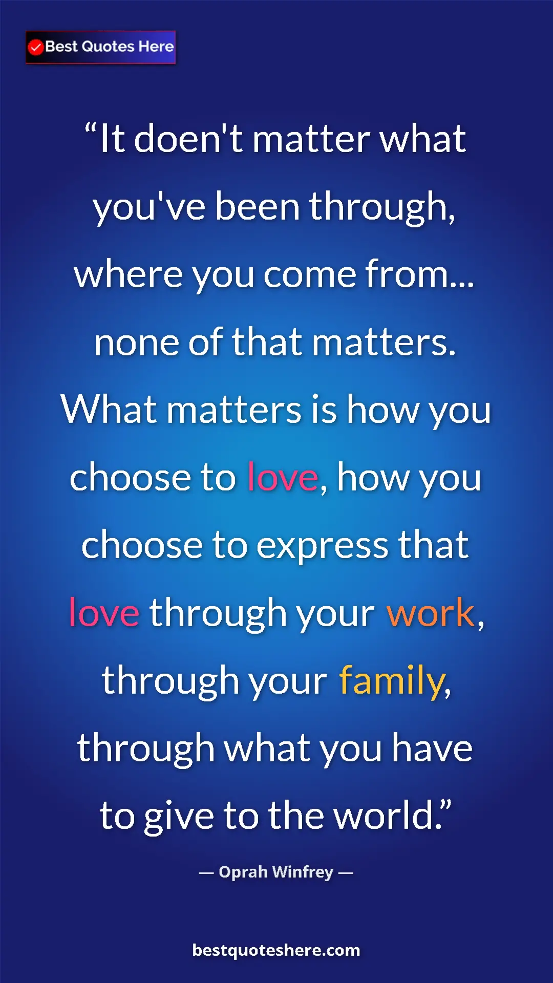 Pinterest quote poster by Oprah Winfrey: "It doen't matter what you've been through, where you come..."