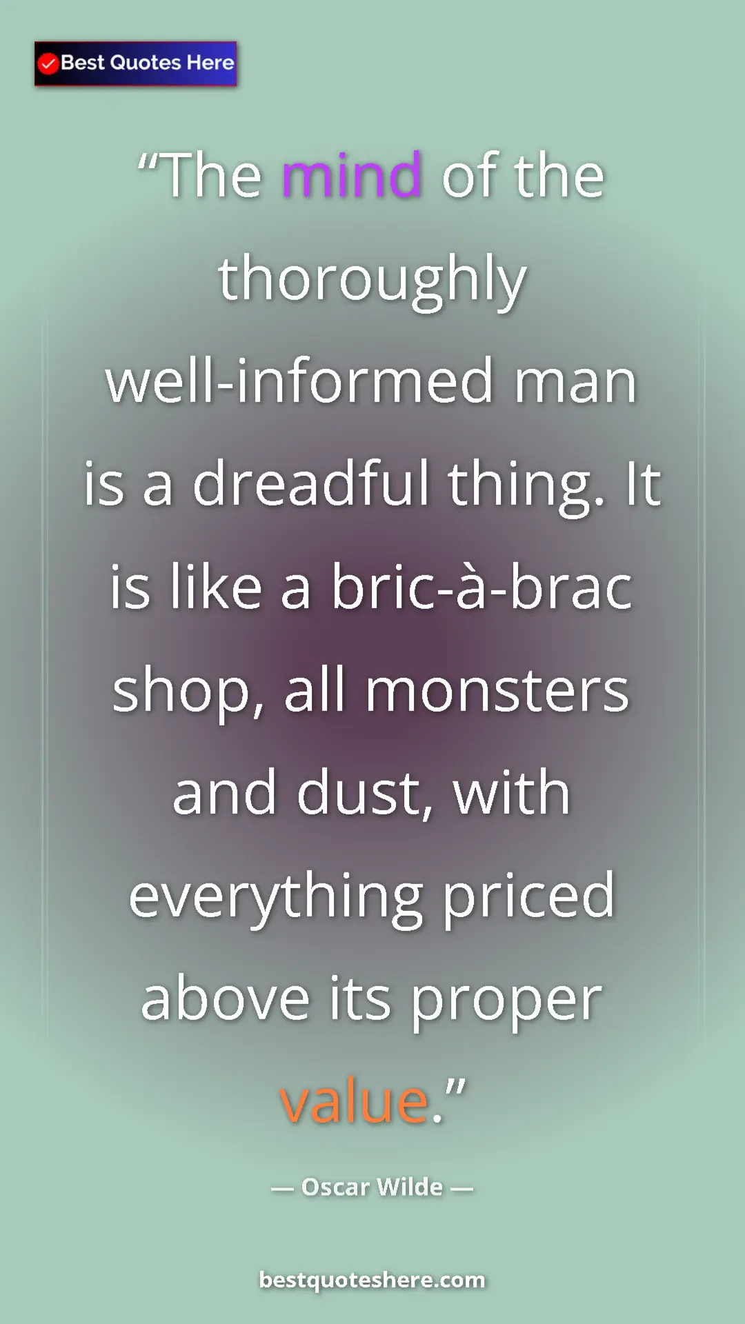 Pinterest quote poster by Oscar Wilde: "The mind of the thoroughly well-informed man is a dreadful..."