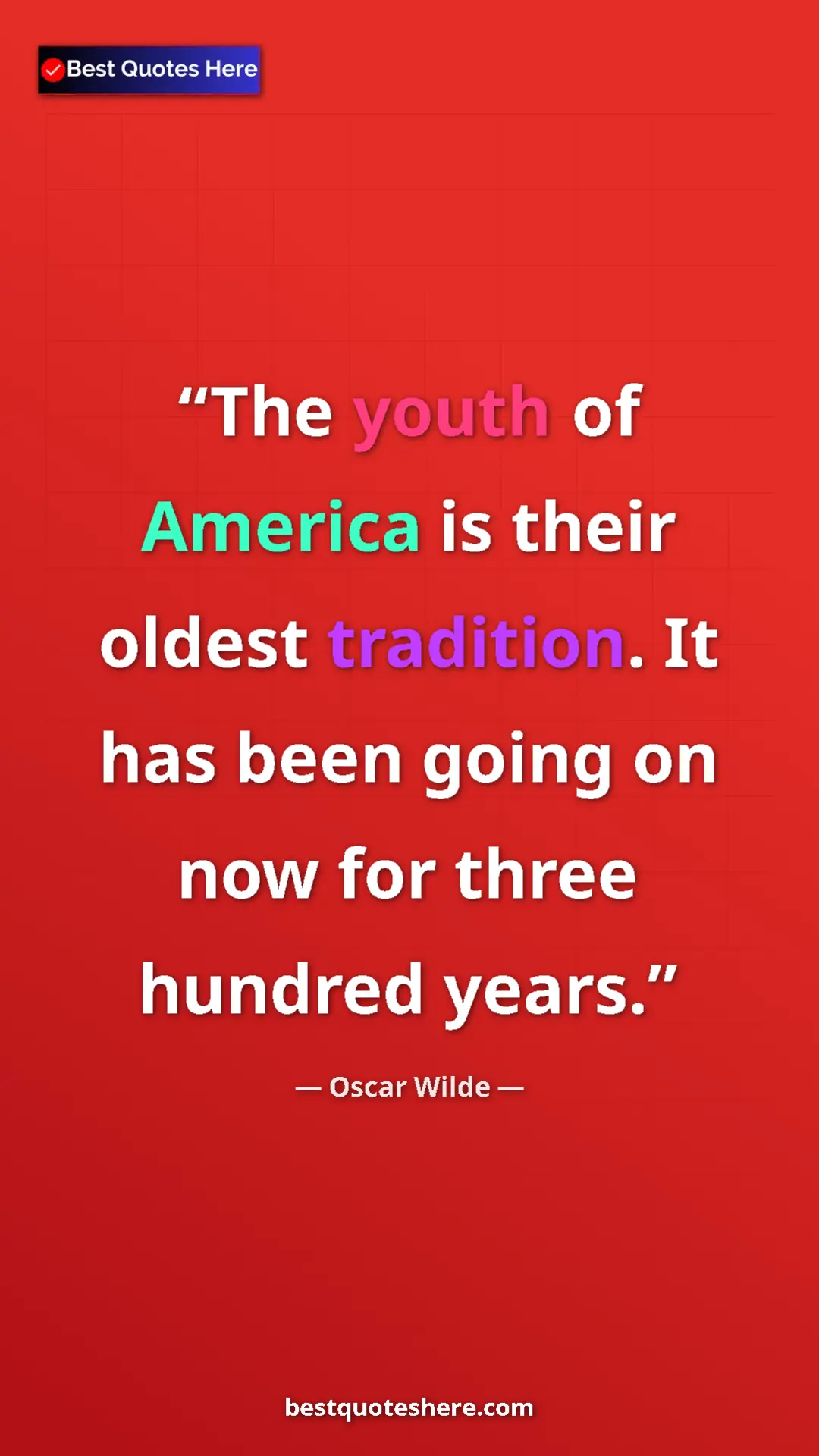 Pinterest quote poster by Oscar Wilde: "The youth of America is their oldest tradition. It has been..."