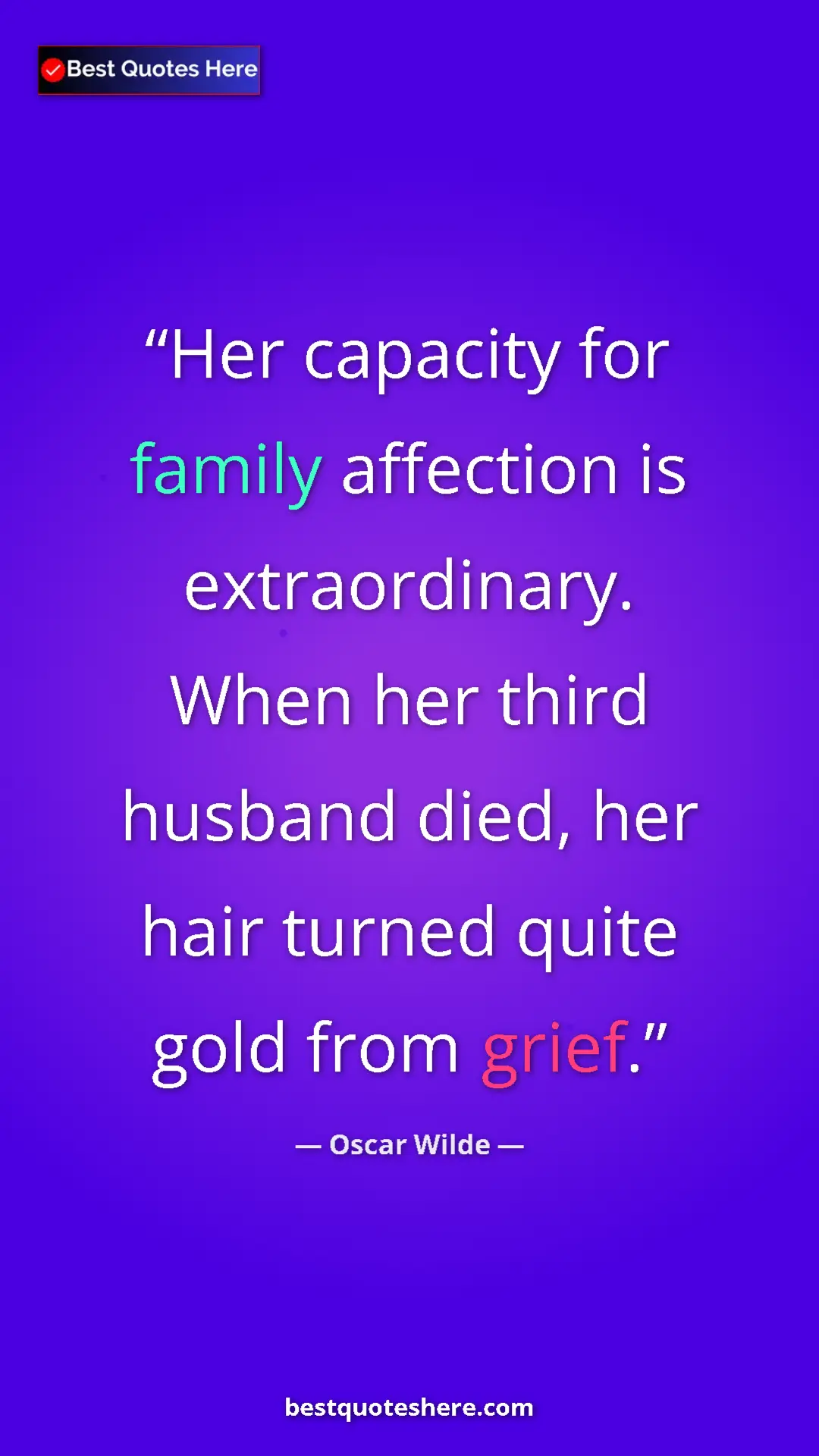 Pinterest quote poster by Oscar Wilde: "Her capacity for family affection is extraordinary. When..."
