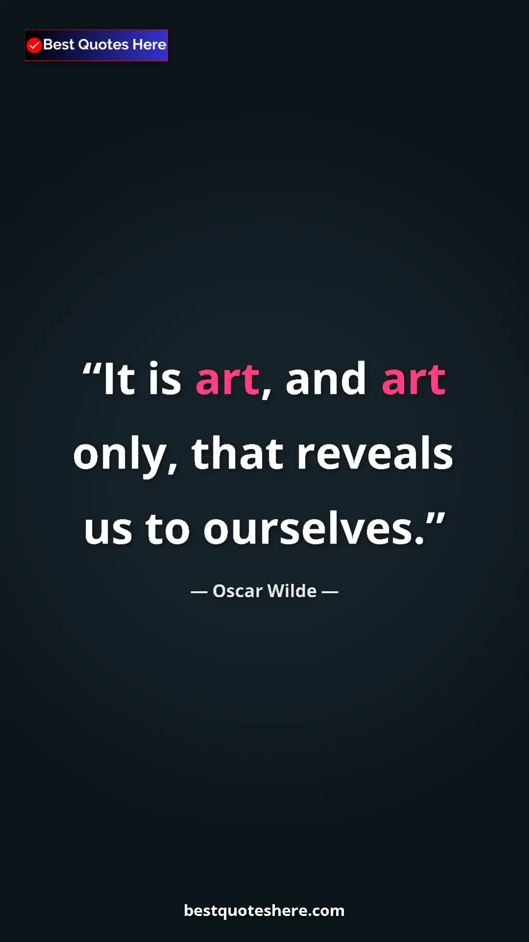 Pinterest quote poster by Oscar Wilde: "It is art, and art only, that reveals us to ourselves."
