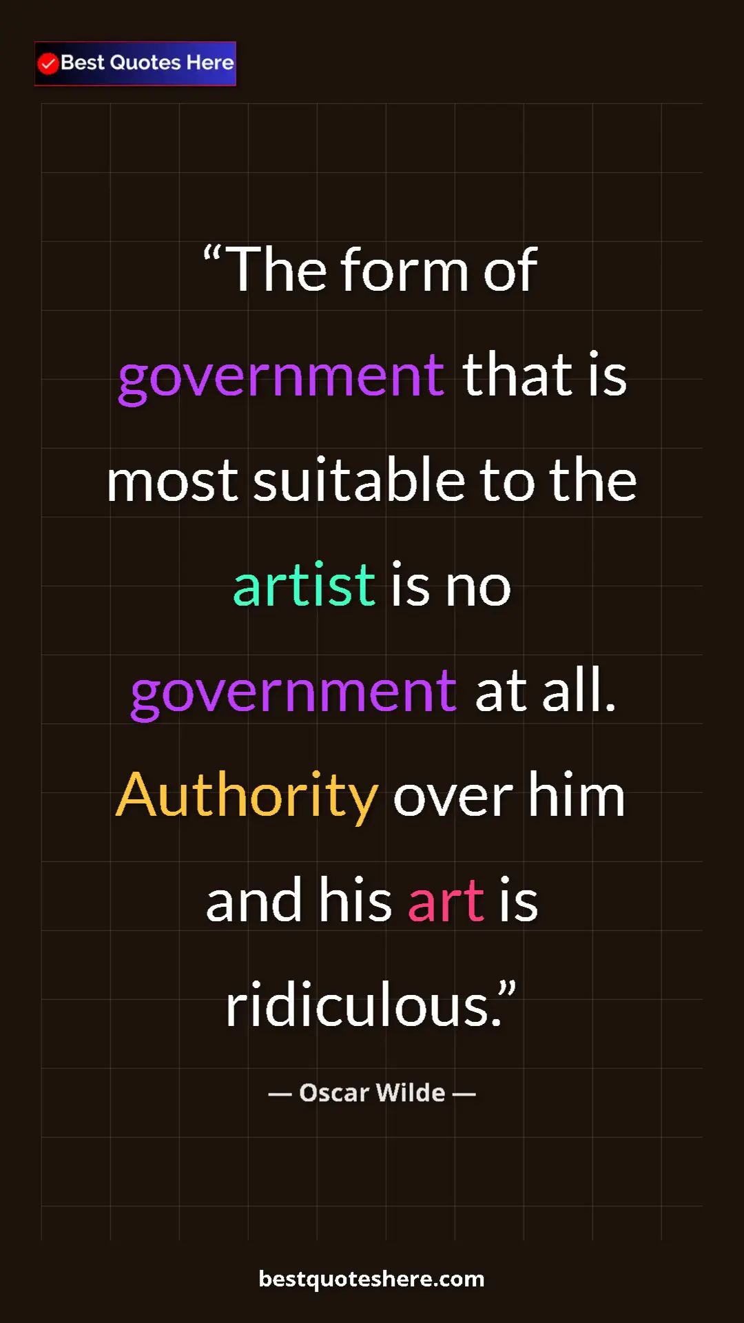Pinterest quote poster by Oscar Wilde: "The form of government that is most suitable to the artist..."