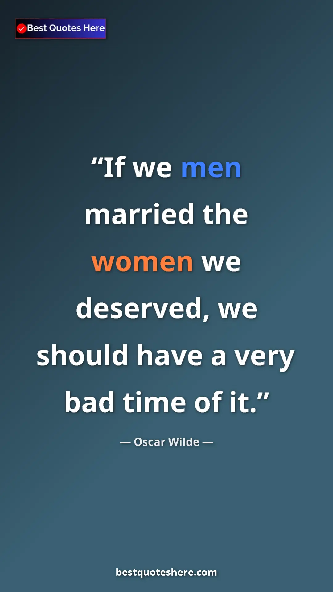Pinterest quote poster by Oscar Wilde: "If we men married the women we deserved, we should have a..."