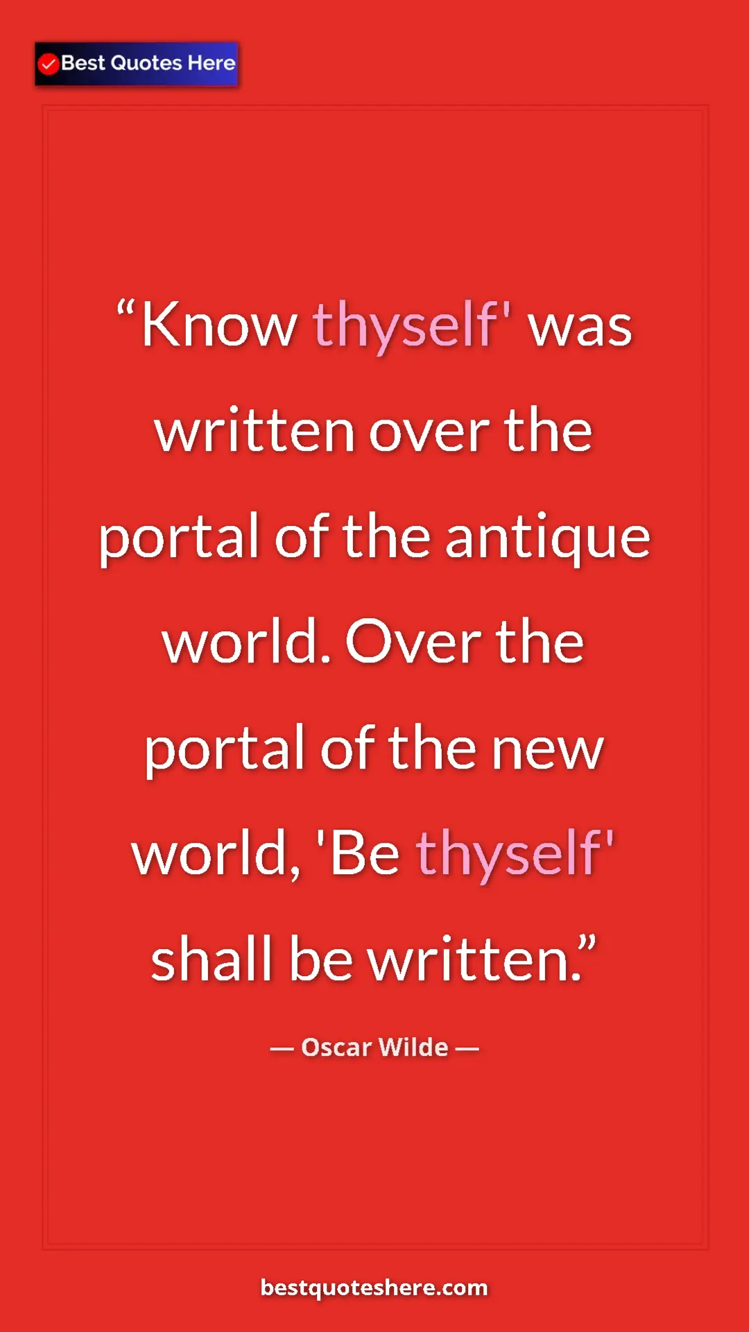 Pinterest quote poster by Oscar Wilde: "Know thyself' was written over the portal of the antique..."