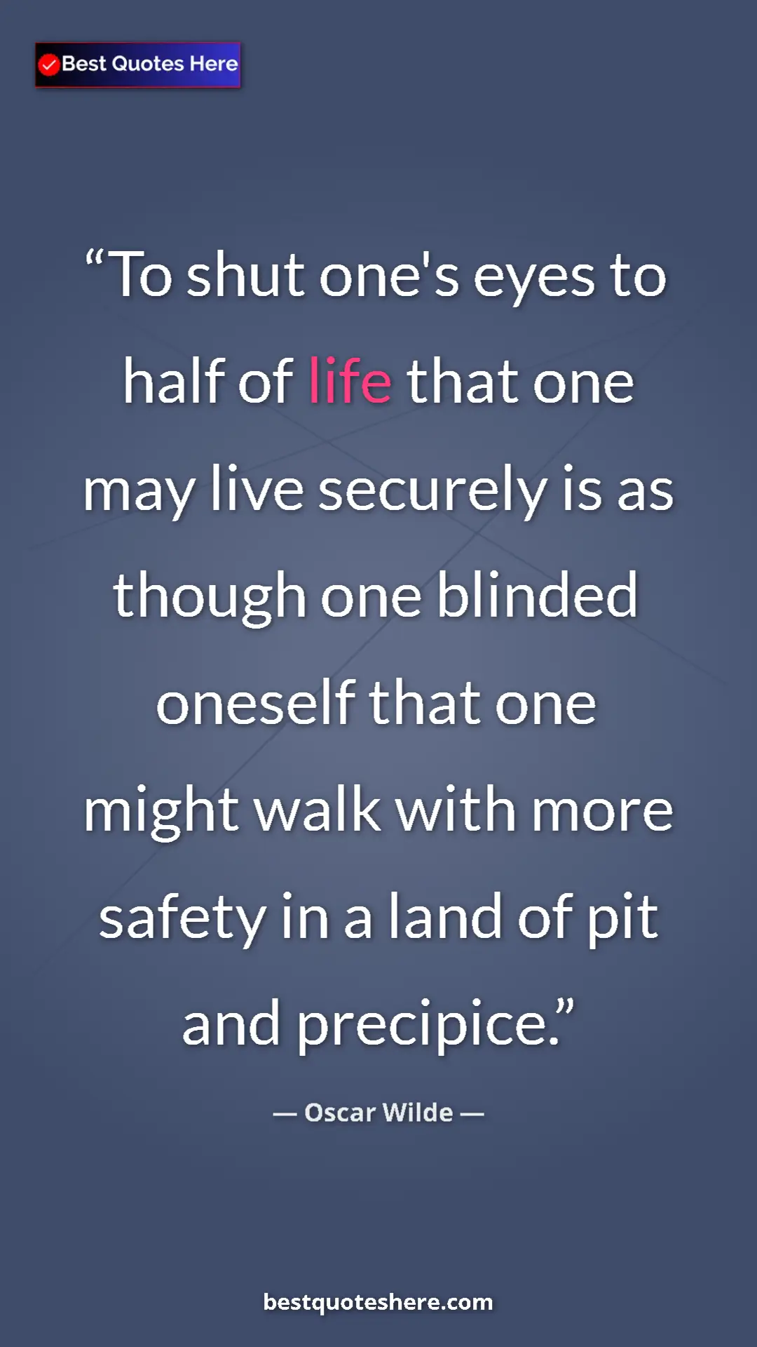 Pinterest quote poster by Oscar Wilde: "To shut one's eyes to half of life that one may live..."