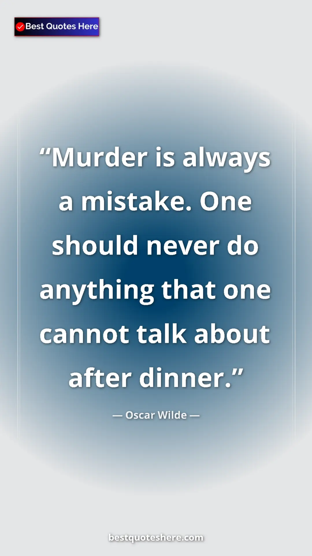 Pinterest quote poster by Oscar Wilde: "Murder is always a mistake. One should never do anything..."