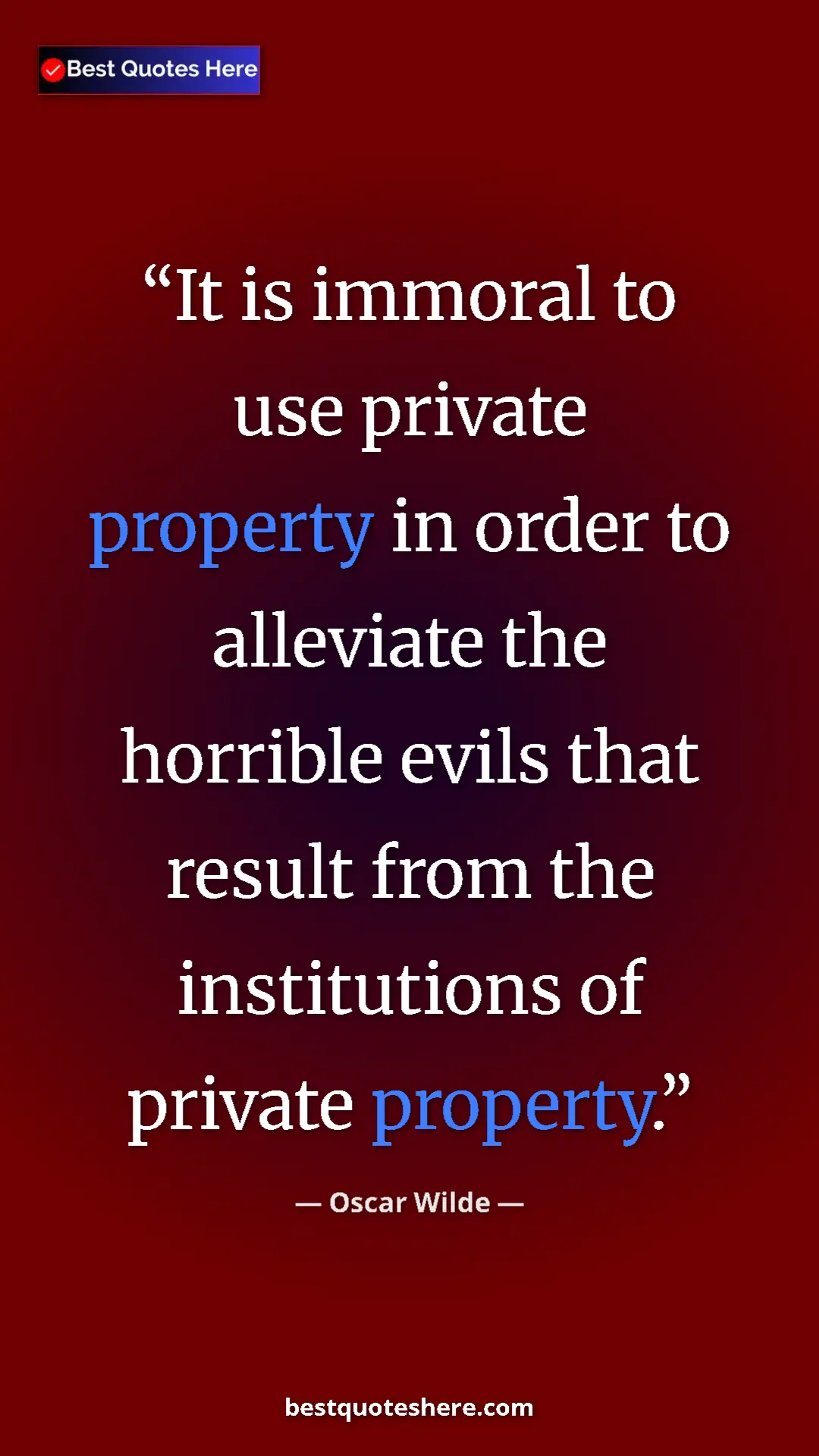 Pinterest quote poster by Oscar Wilde: "It is immoral to use private property in order to alleviate..."