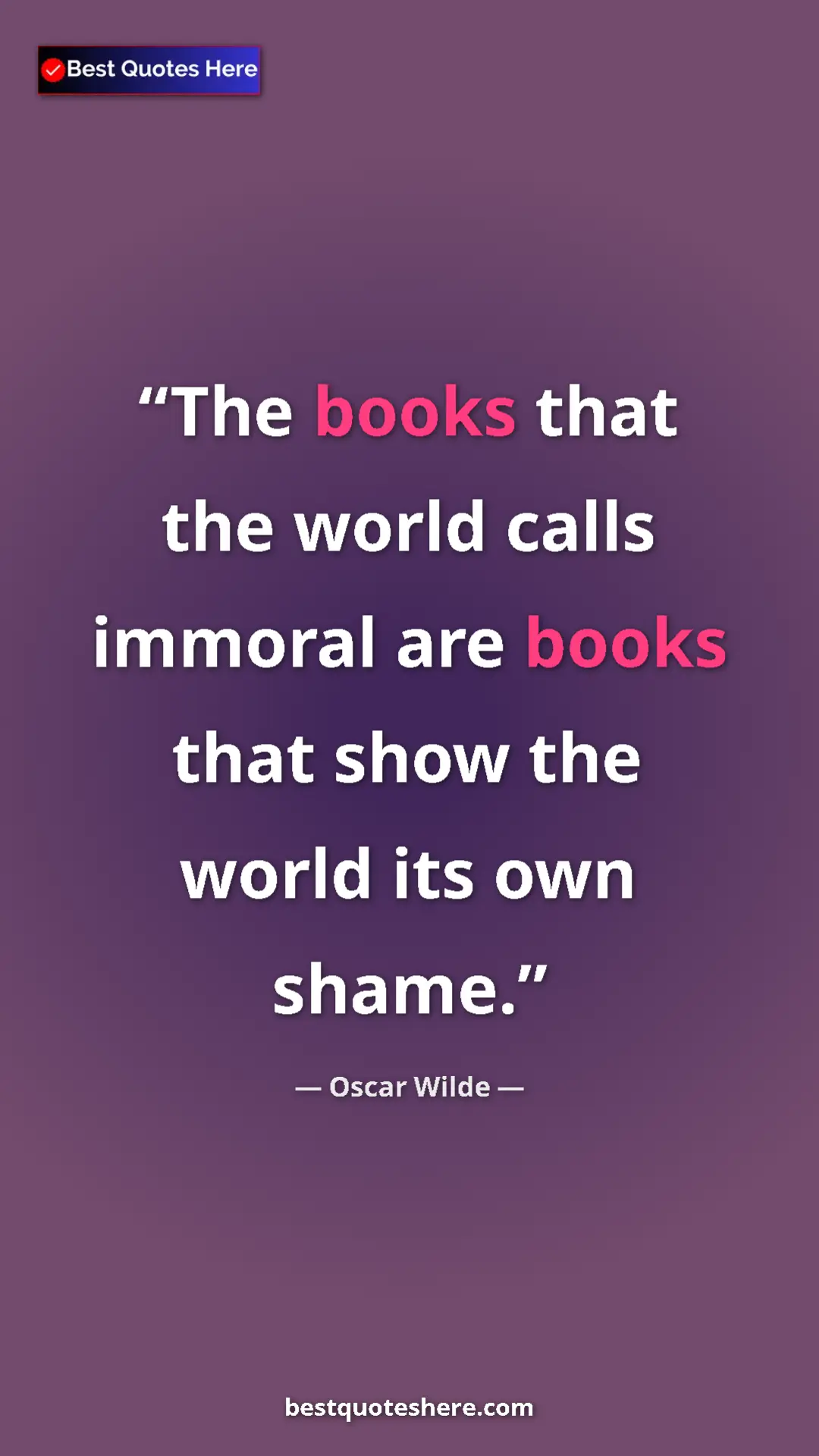 Pinterest quote poster by Oscar Wilde: "The books that the world calls immoral are books that show..."