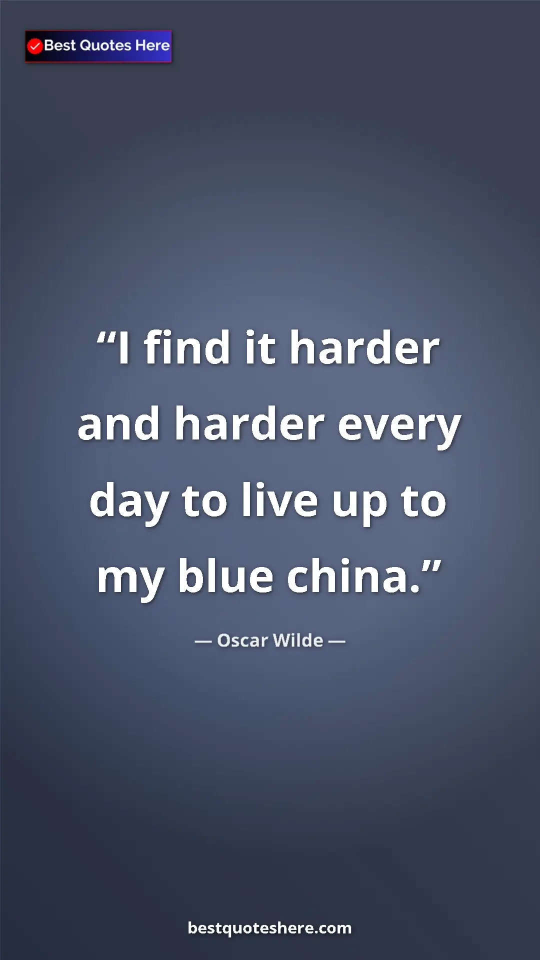 Pinterest quote poster by Oscar Wilde: "I find it harder and harder every day to live up to my blue "