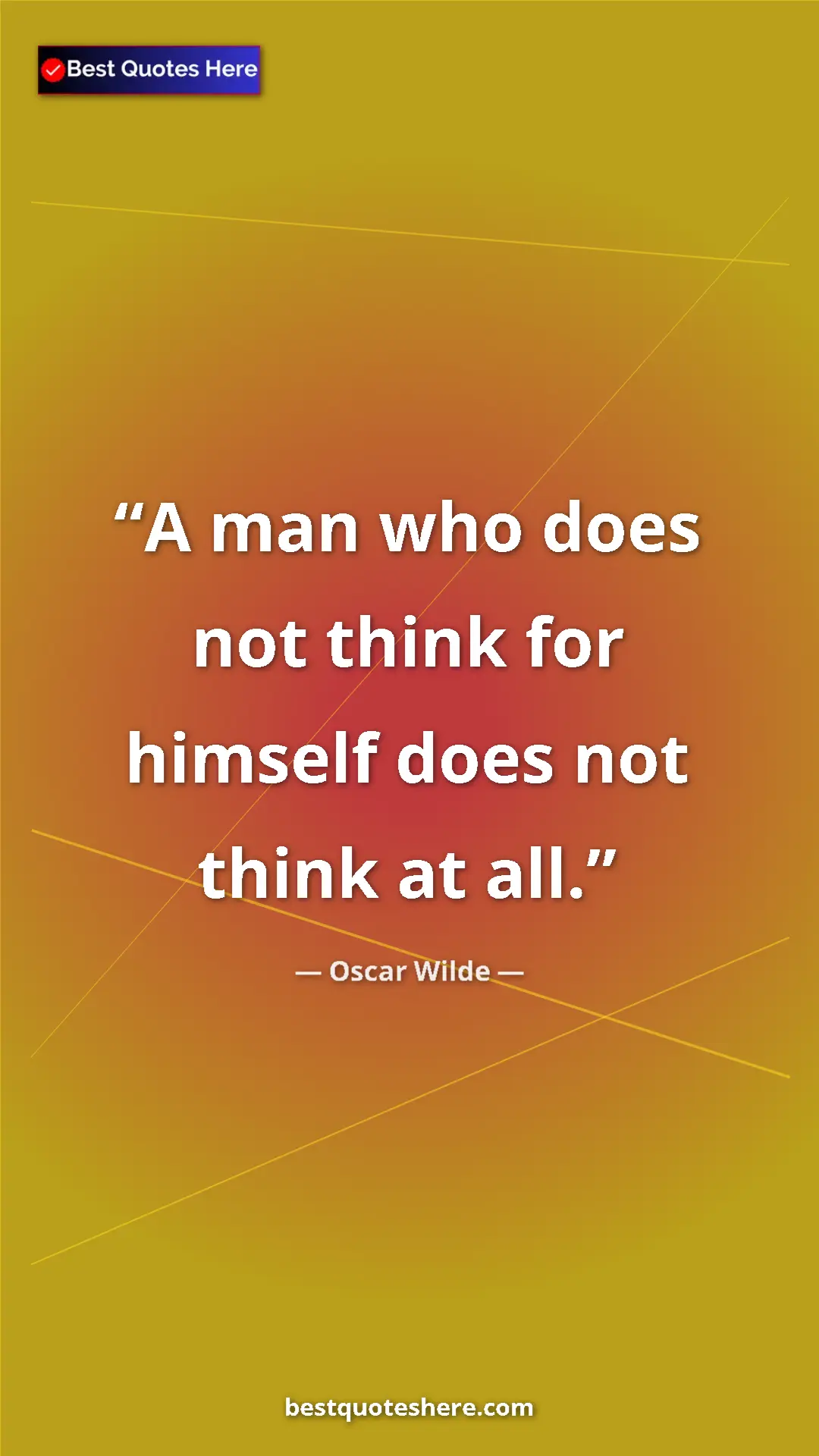 Pinterest quote poster by Oscar Wilde: "A man who does not think for himself does not think at all."